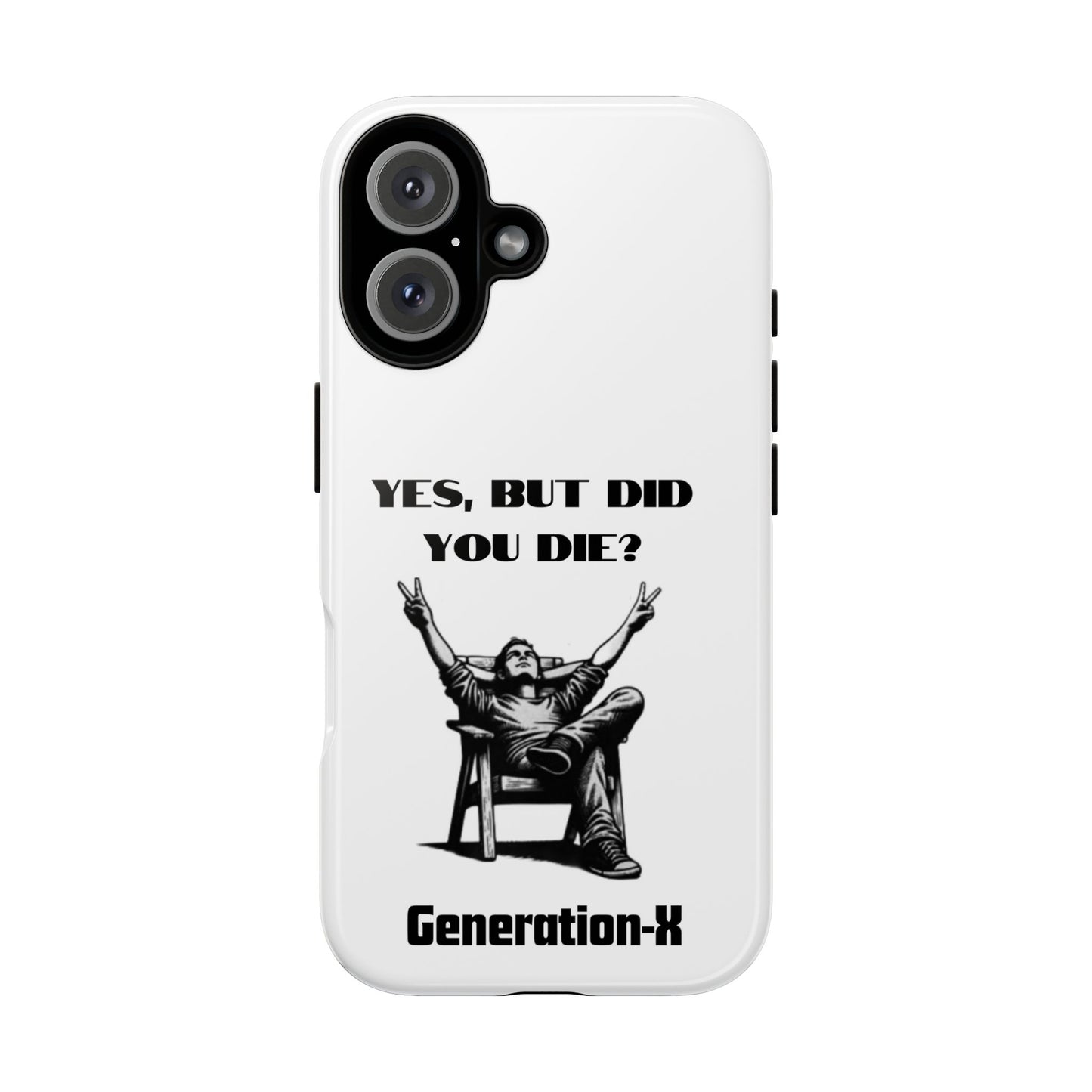"Yes, But Did You Die?" - Cell phone case