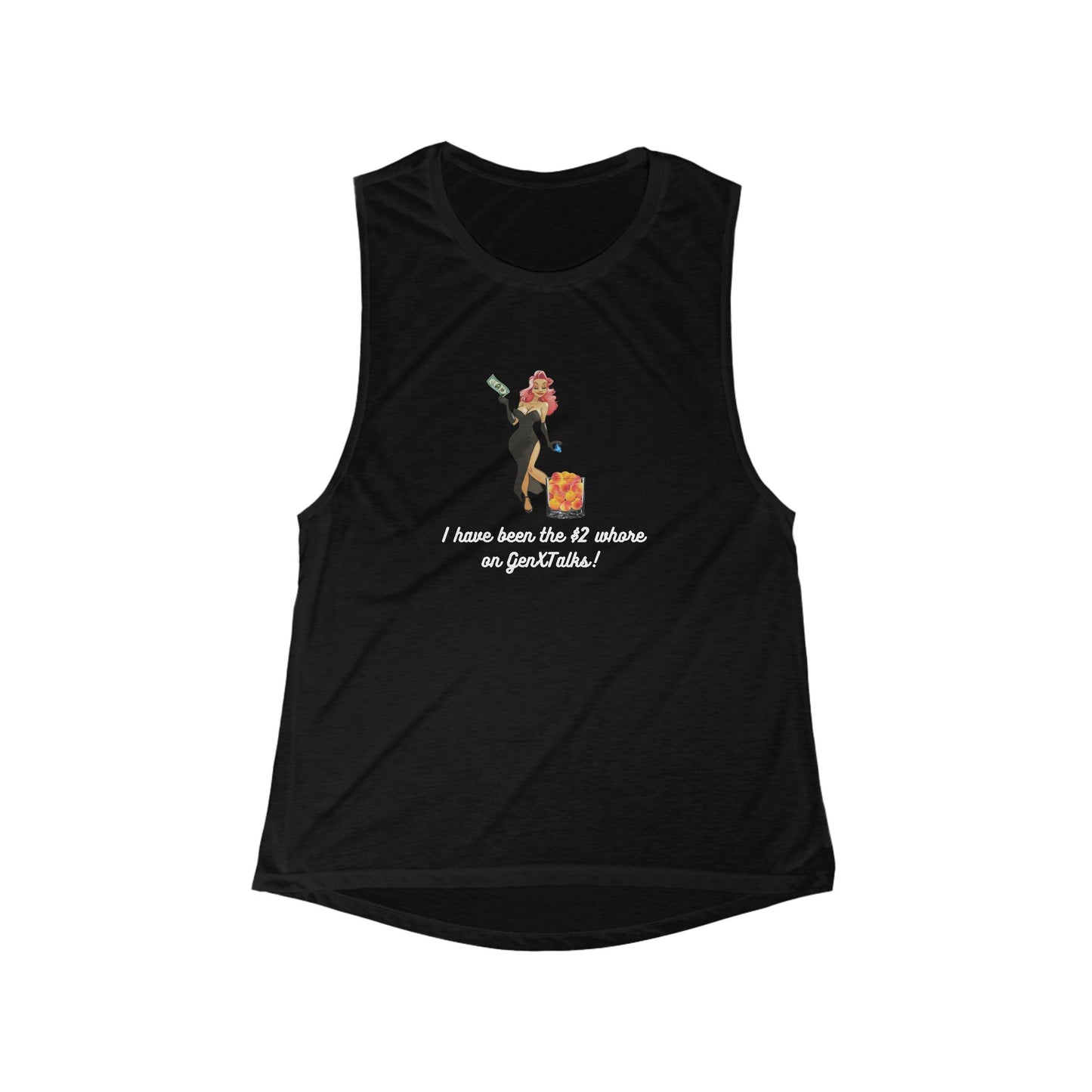 "I Have Been The $2 Dollar Whore"- GXT - Muscle Tank - Women's Flowy Tank Top for Fun & Adventure