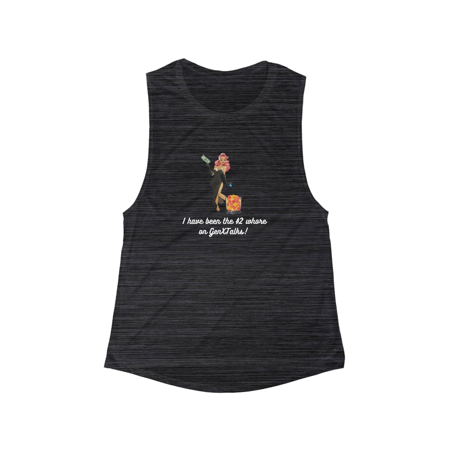 "I Have Been The $2 Dollar Whore"- GXT - Muscle Tank - Women's Flowy Tank Top for Fun & Adventure