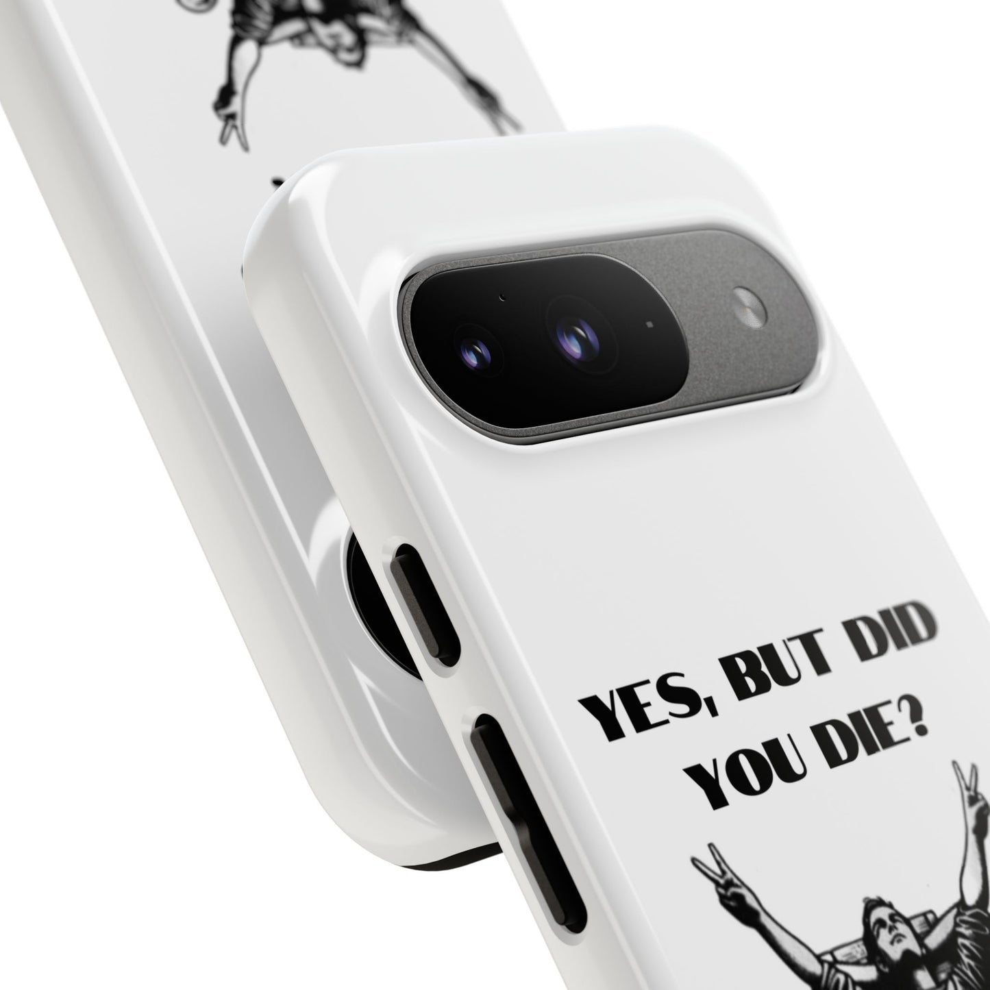"Yes, But Did You Die?" - Cell phone case