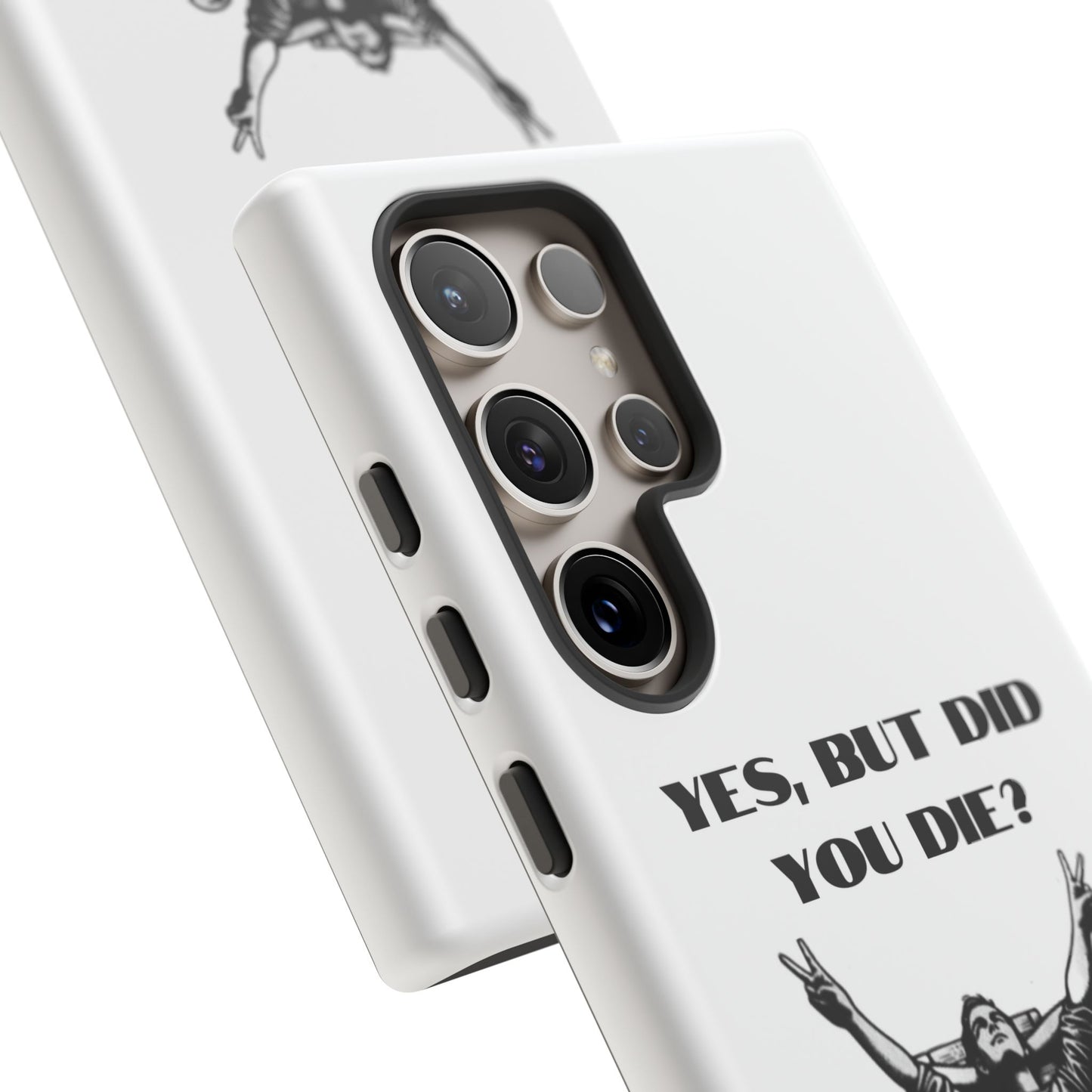 "Yes, But Did You Die?" - Cell phone case