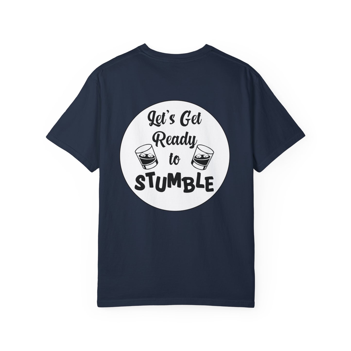 Get Ready To Stumble- Unisex Garment-Dyed T-Shirt – Let's Get Ready to Stumble