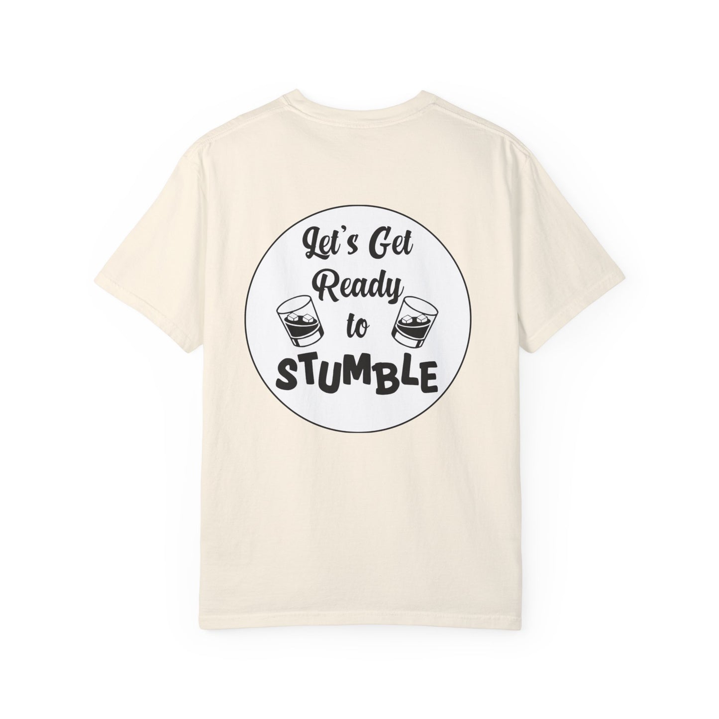 Get Ready To Stumble- Unisex Garment-Dyed T-Shirt – Let's Get Ready to Stumble