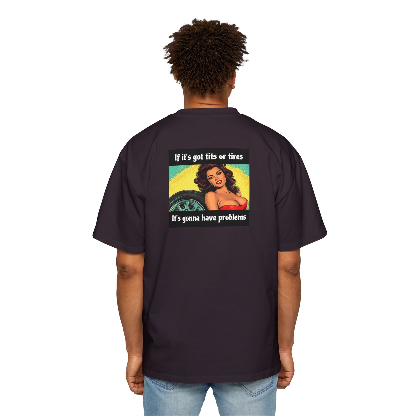 "If It's Got Tits or Tires"- Vintage Heavy T