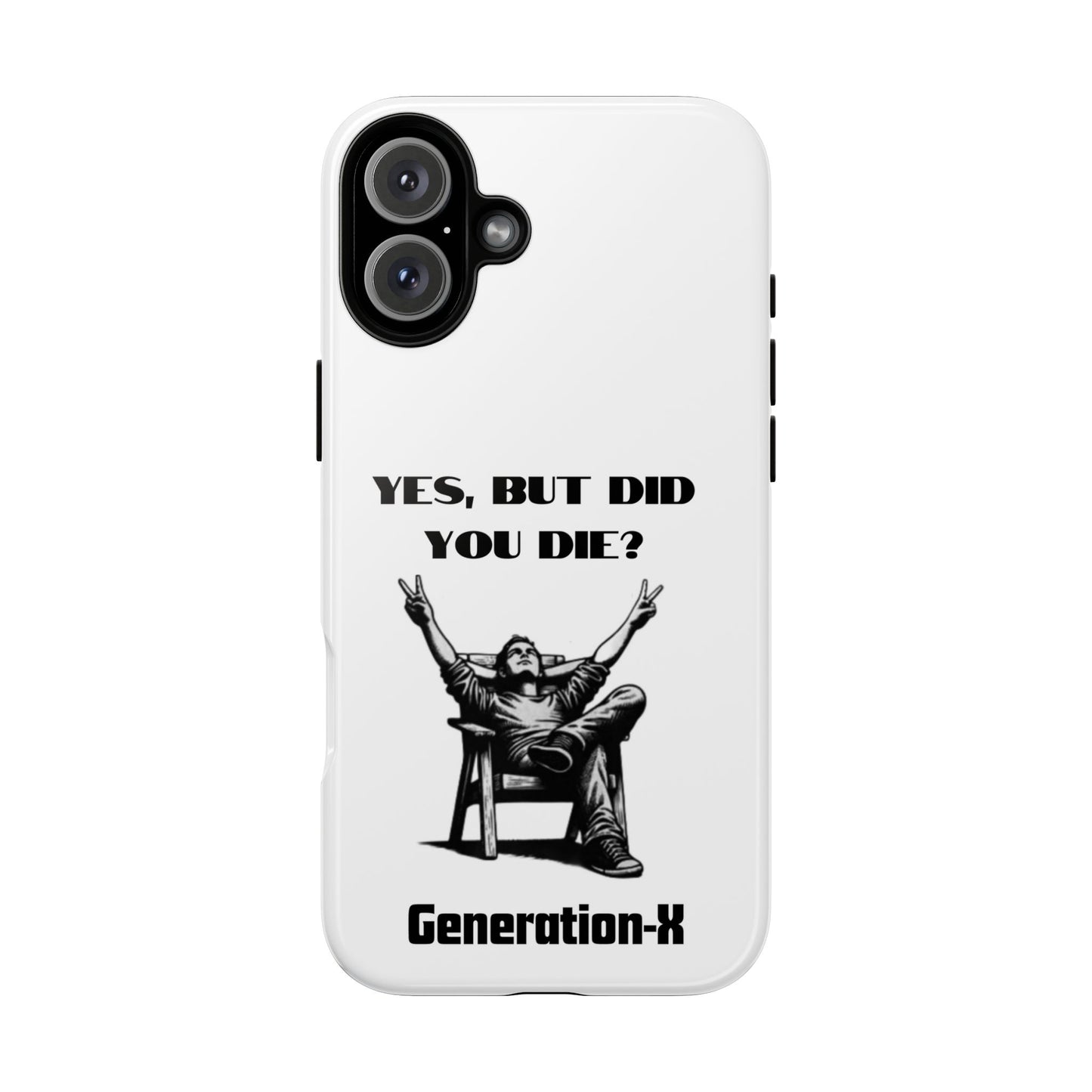 "Yes, But Did You Die?" - Cell phone case