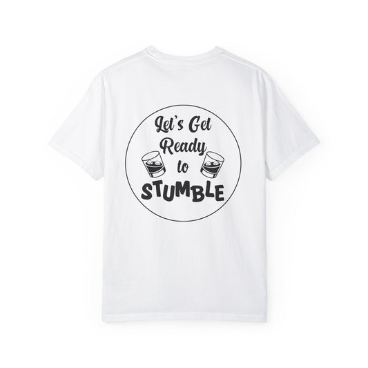 Get Ready To Stumble- Unisex Garment-Dyed T-Shirt – Let's Get Ready to Stumble