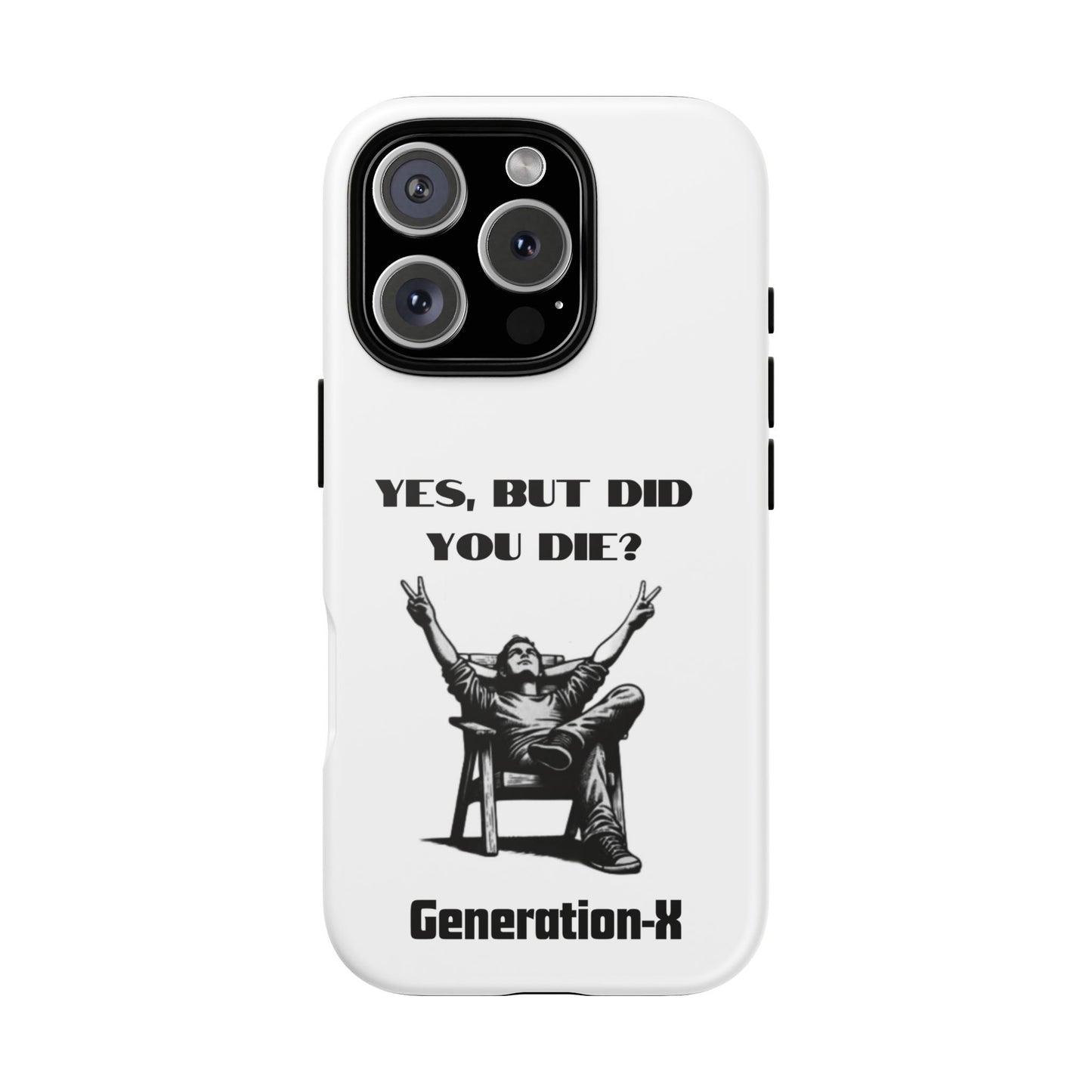 "Yes, But Did You Die?" - Cell phone case