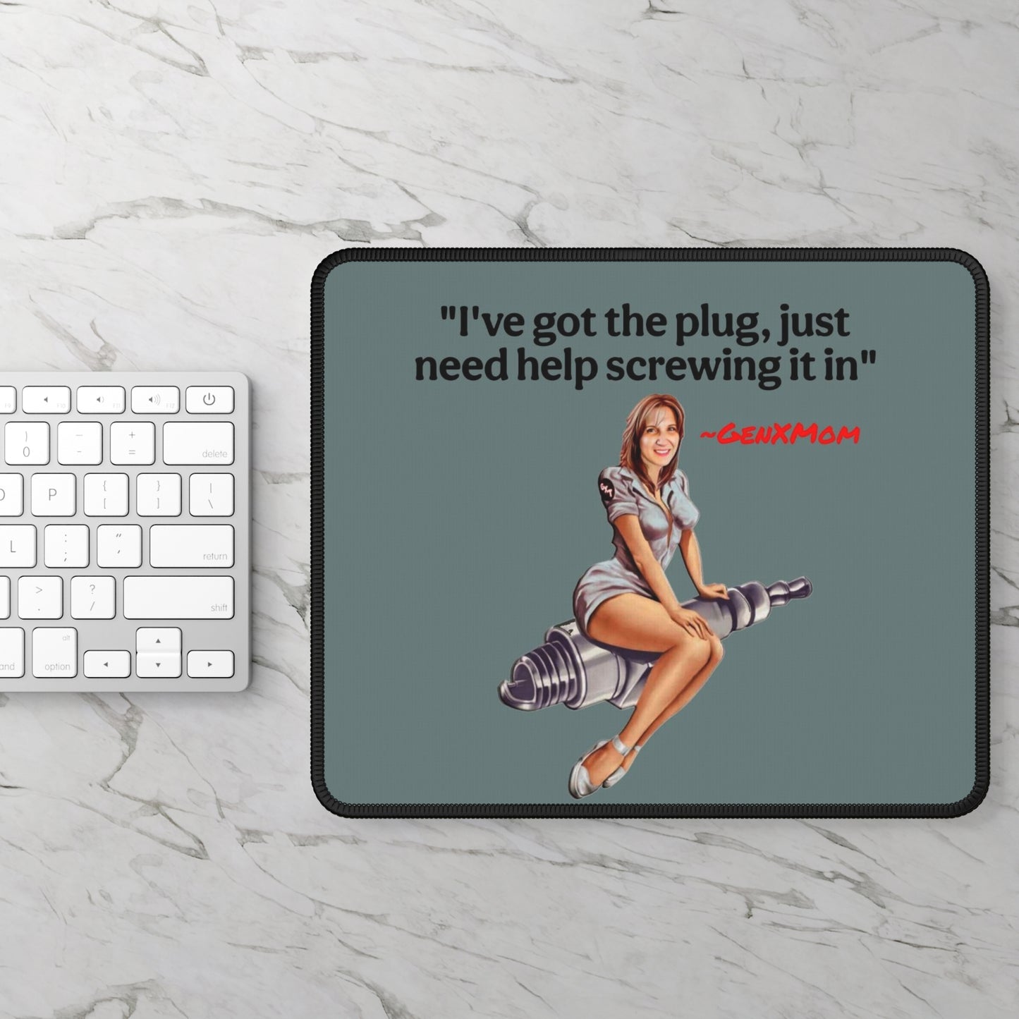 'I've Got the Plug, Just Need Help Screwing It In' Mouse Pad -