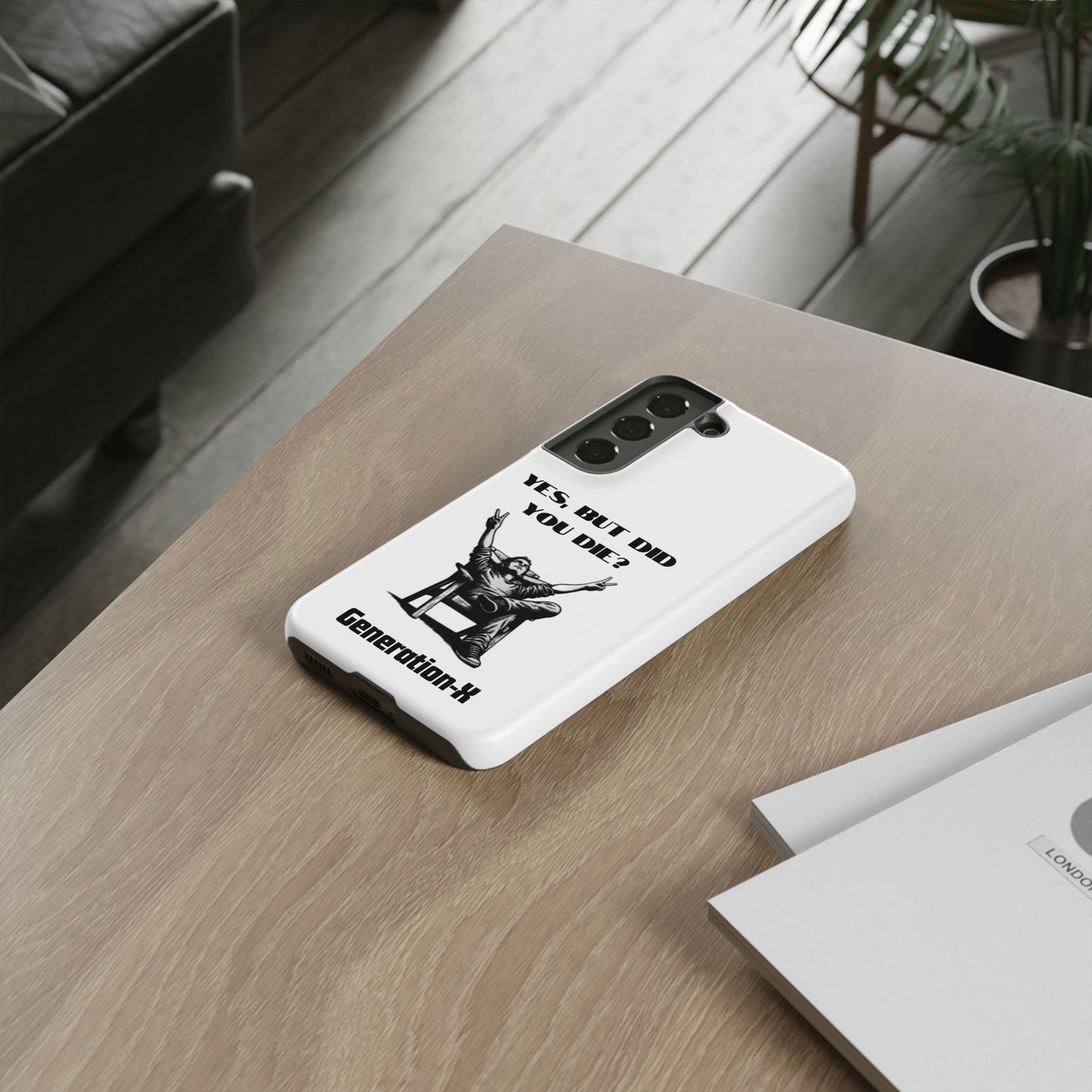 "Yes, But Did You Die?" - Cell phone case