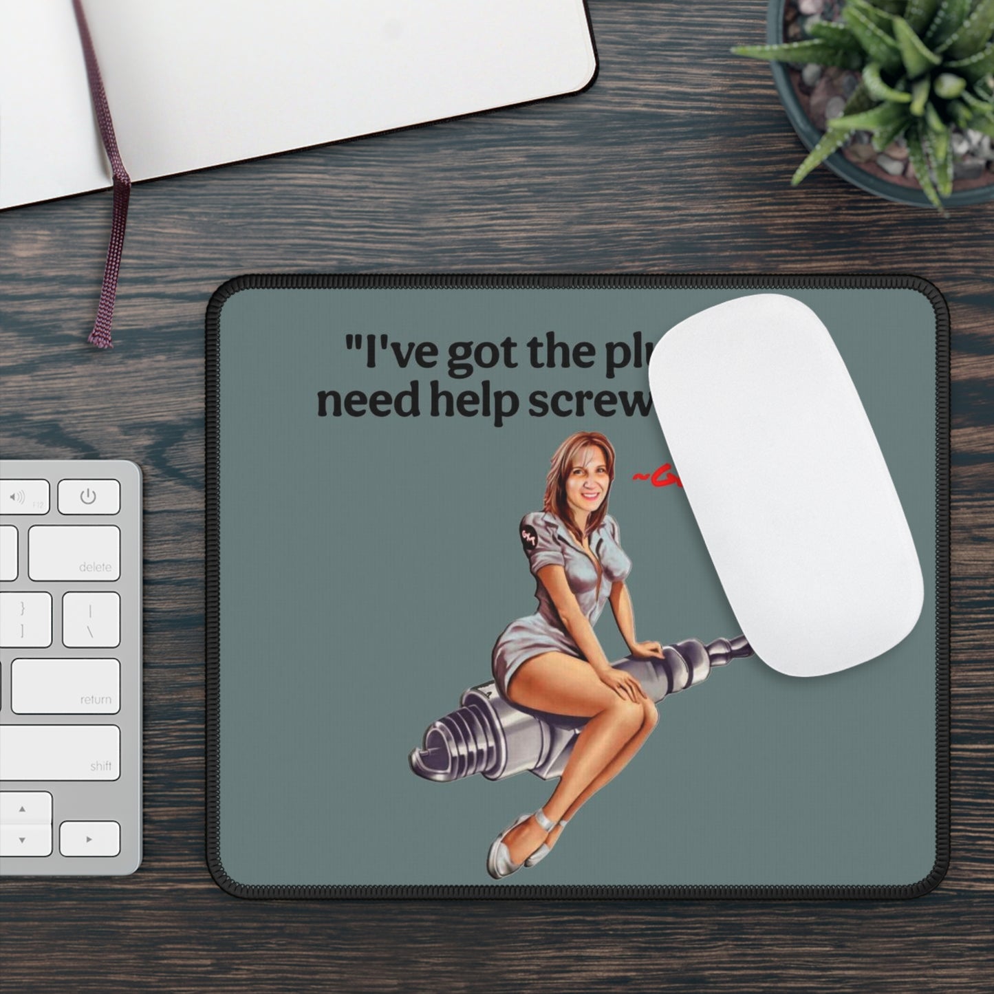 'I've Got the Plug, Just Need Help Screwing It In' Mouse Pad -