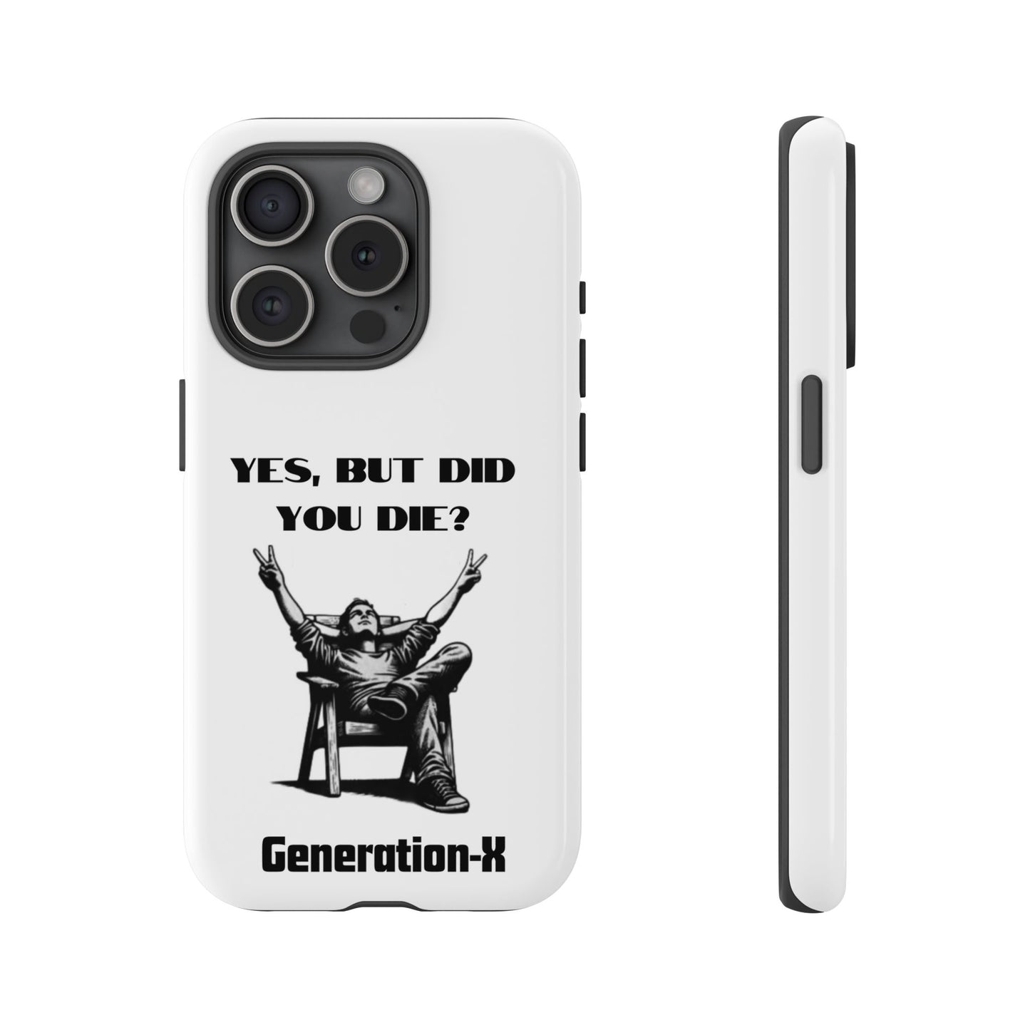 "Yes, But Did You Die?" - Cell phone case