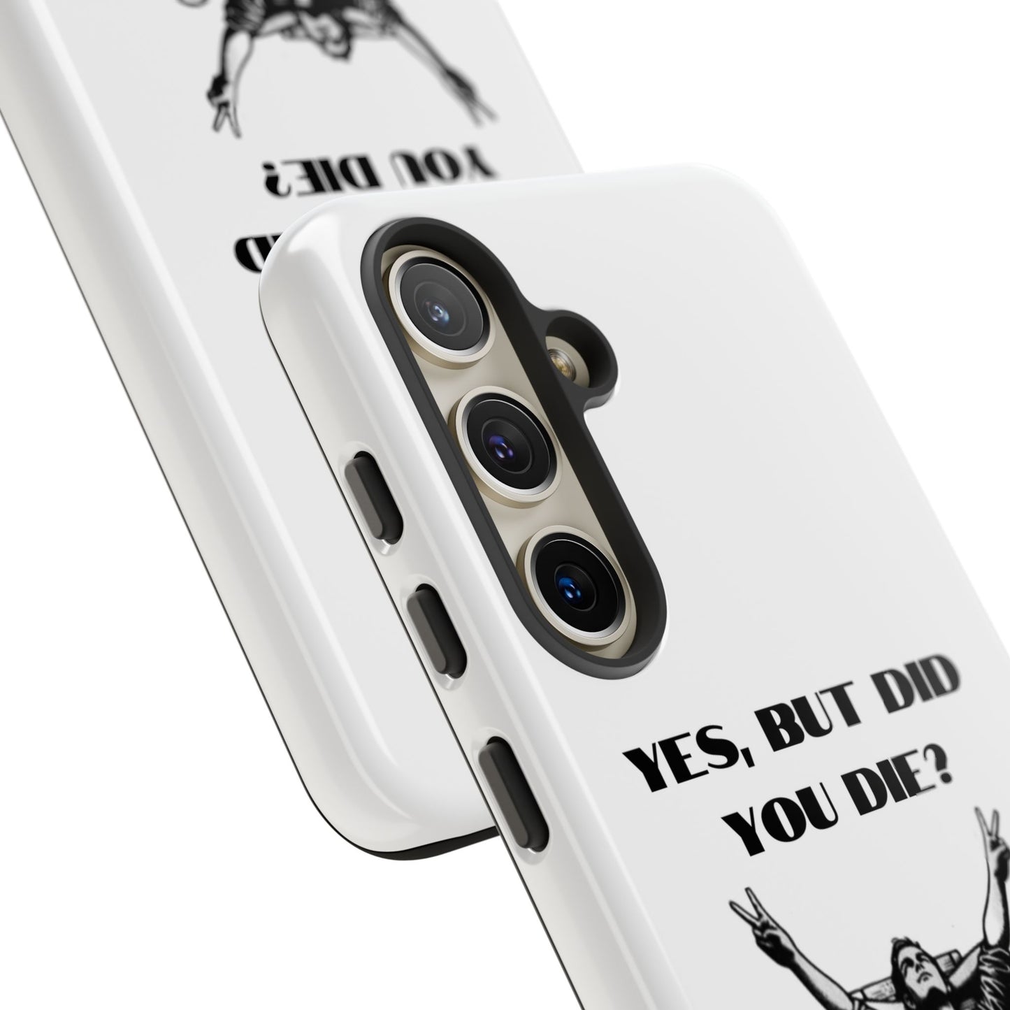"Yes, But Did You Die?" - Cell phone case
