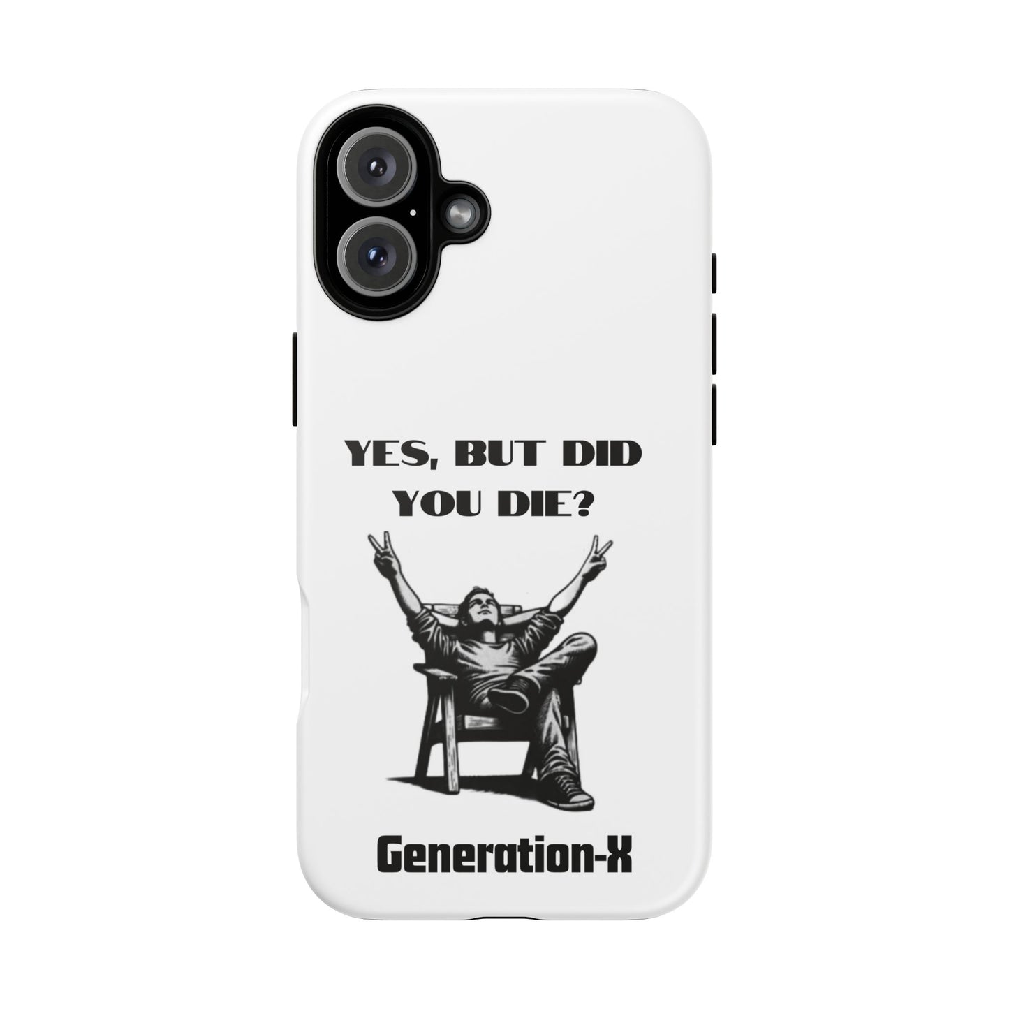 "Yes, But Did You Die?" - Cell phone case