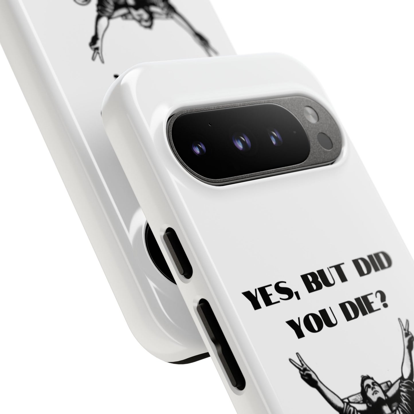 "Yes, But Did You Die?" - Cell phone case