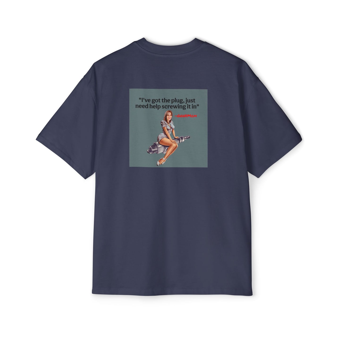 'I've Got the Plug'- Men's Heavy Oversized Tee