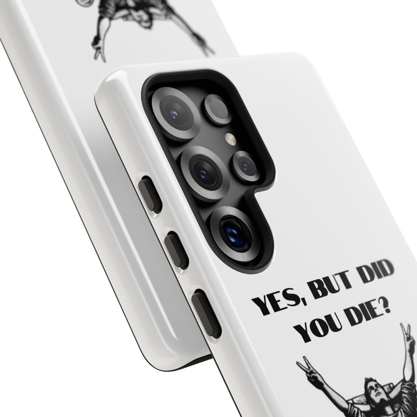 "Yes, But Did You Die?" - Cell phone case