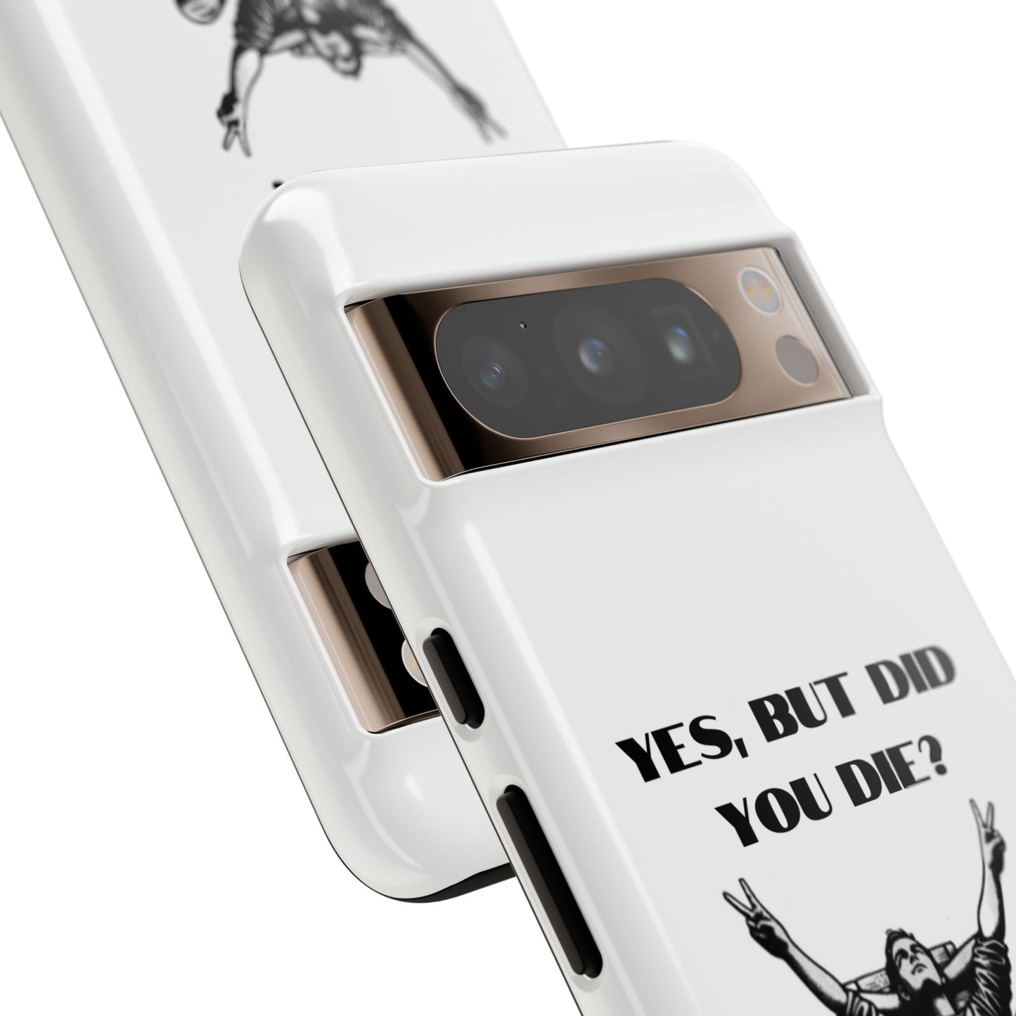"Yes, But Did You Die?" - Cell phone case