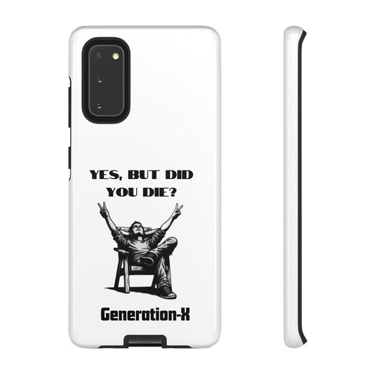 "Yes, But Did You Die?" - Cell phone case