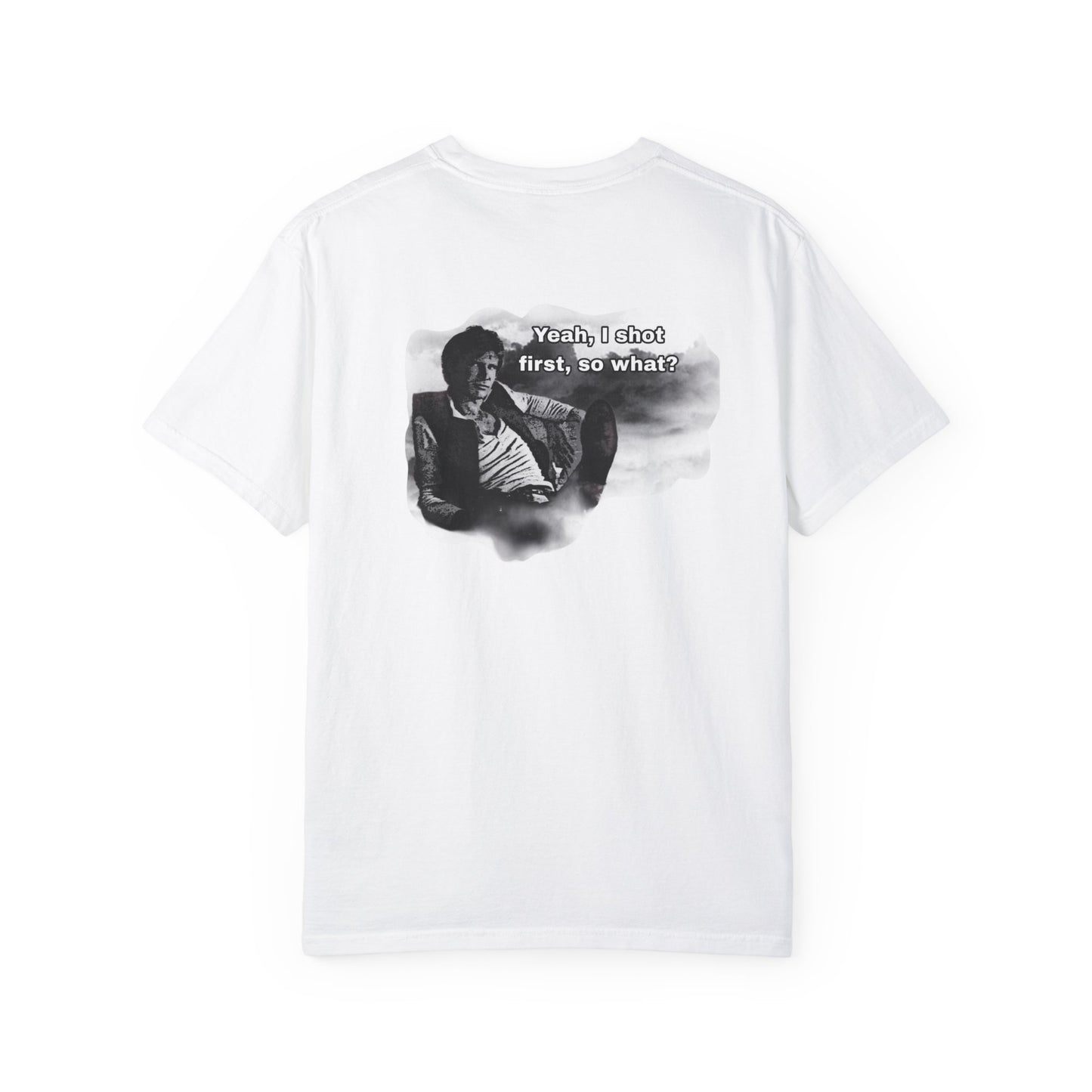 "Yeah, I shot first, so what?- GXT- Universal shirt