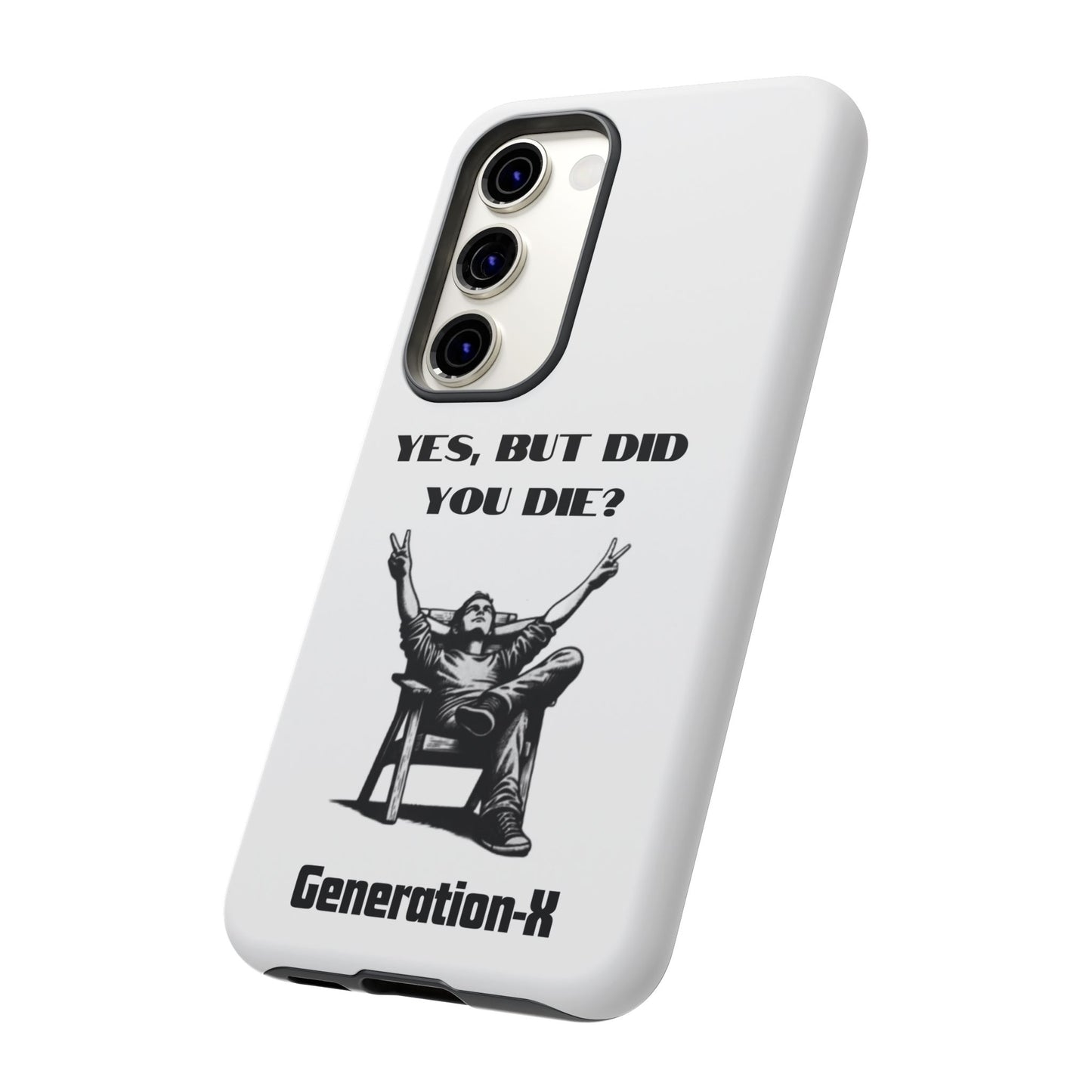 "Yes, But Did You Die?" - Cell phone case