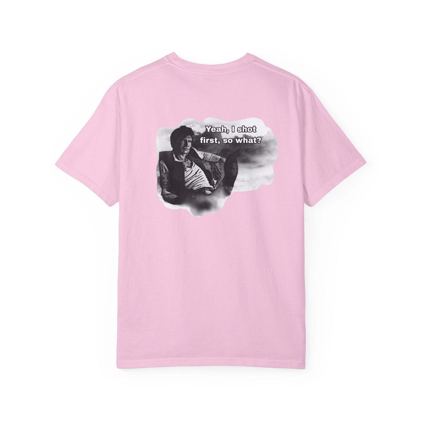 "Yeah, I shot first, so what?- GXT- Universal shirt