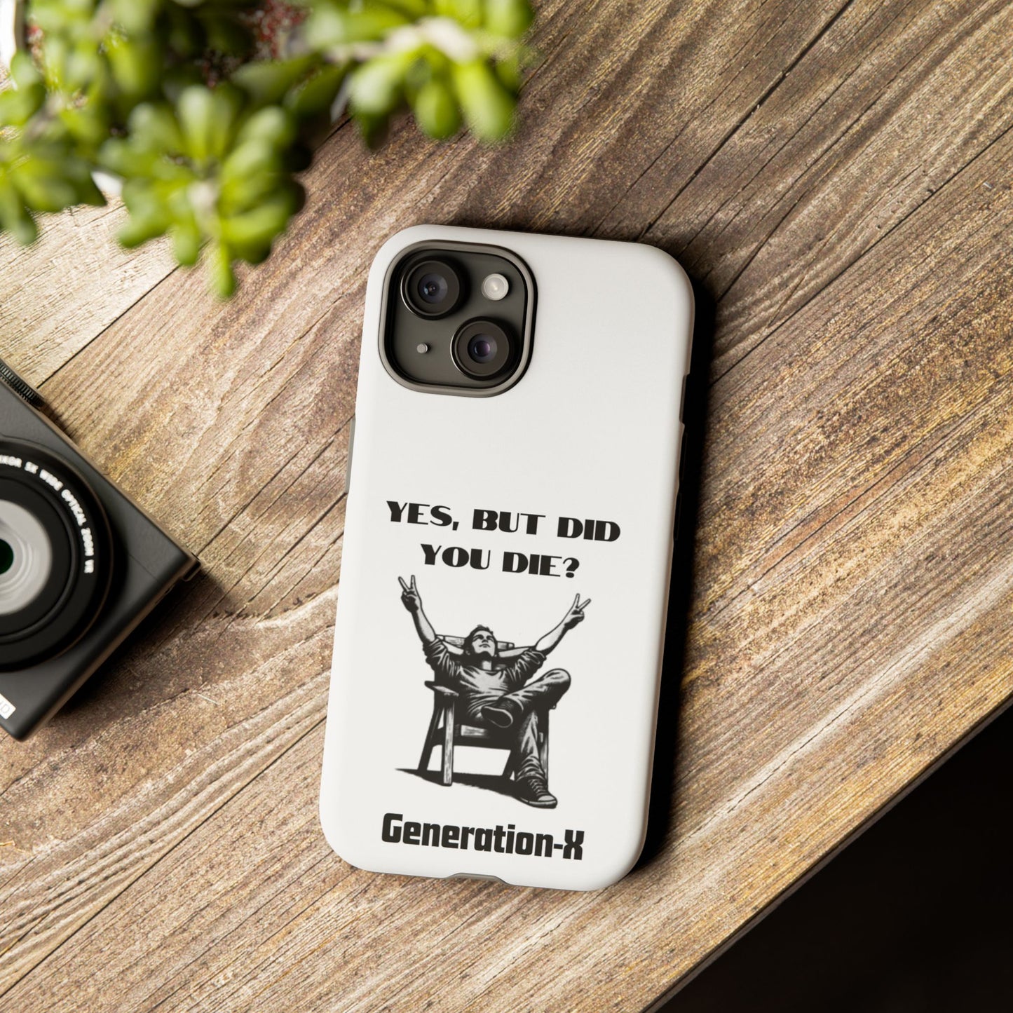 "Yes, But Did You Die?" - Cell phone case