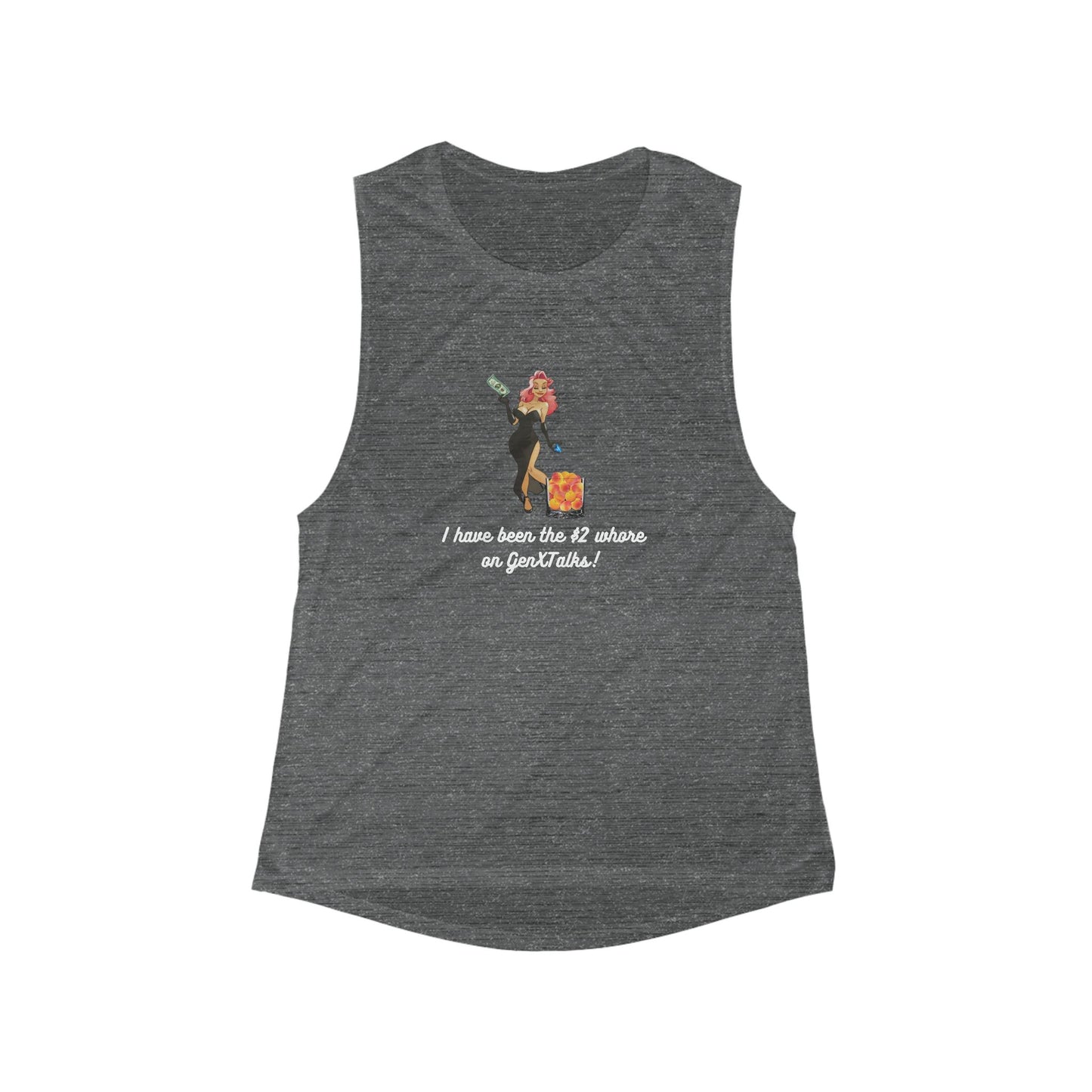 "I Have Been The $2 Dollar Whore"- GXT - Muscle Tank - Women's Flowy Tank Top for Fun & Adventure