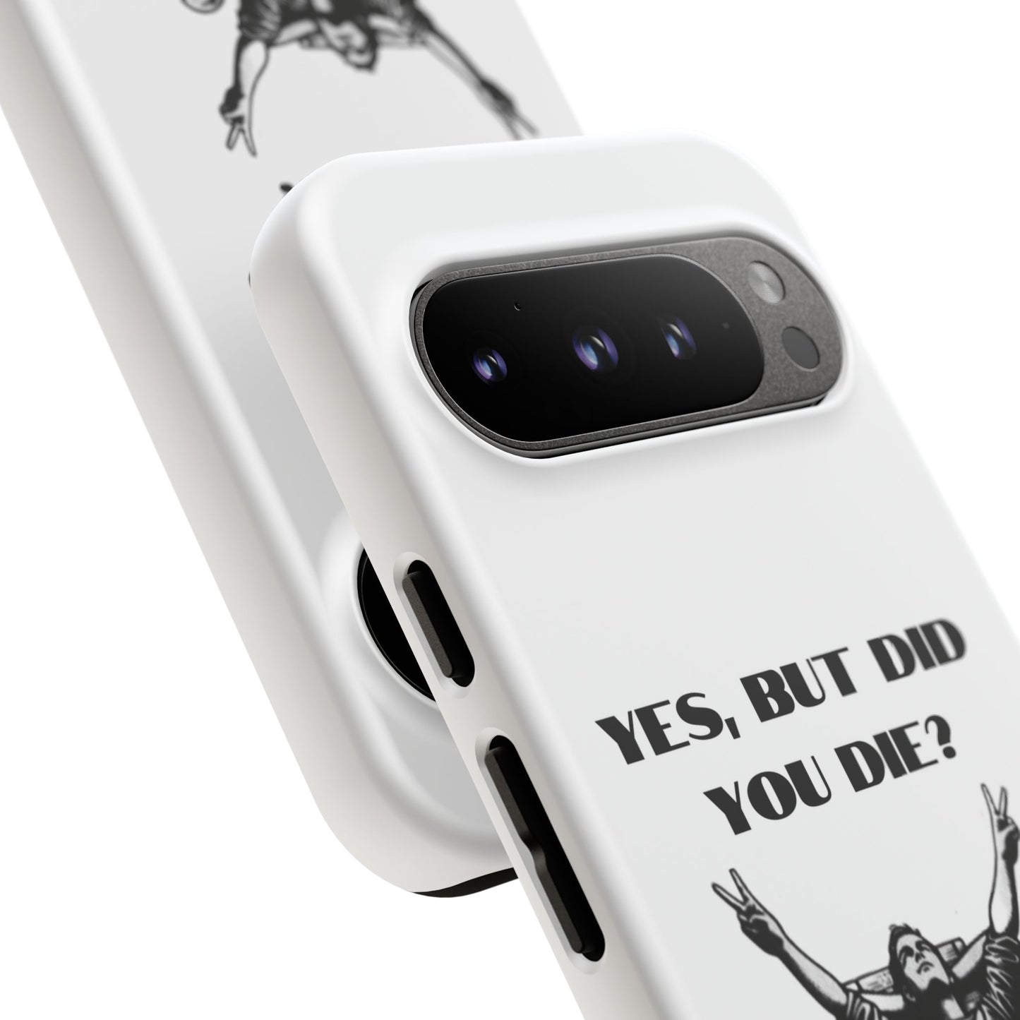 "Yes, But Did You Die?" - Cell phone case