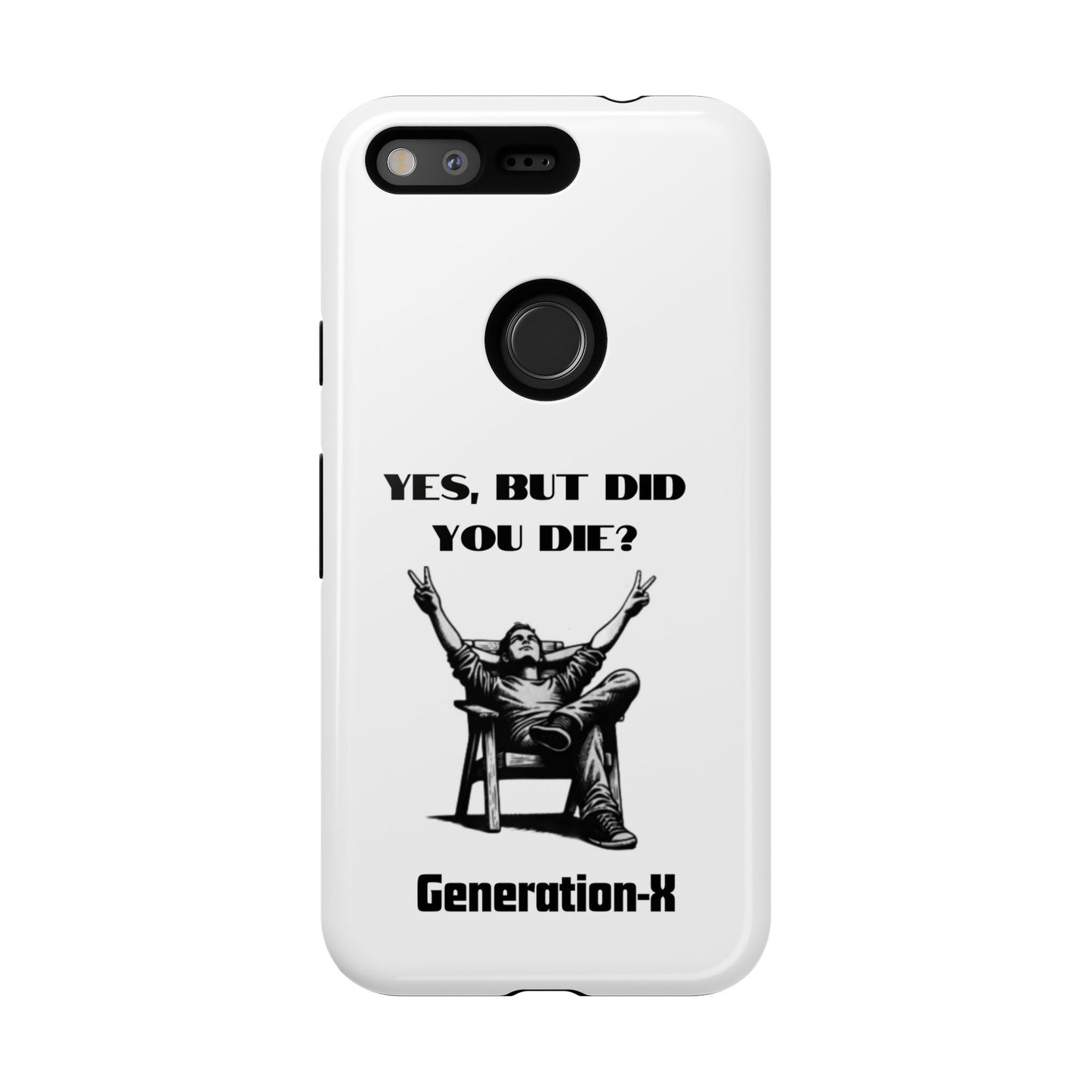 "Yes, But Did You Die?" - Cell phone case