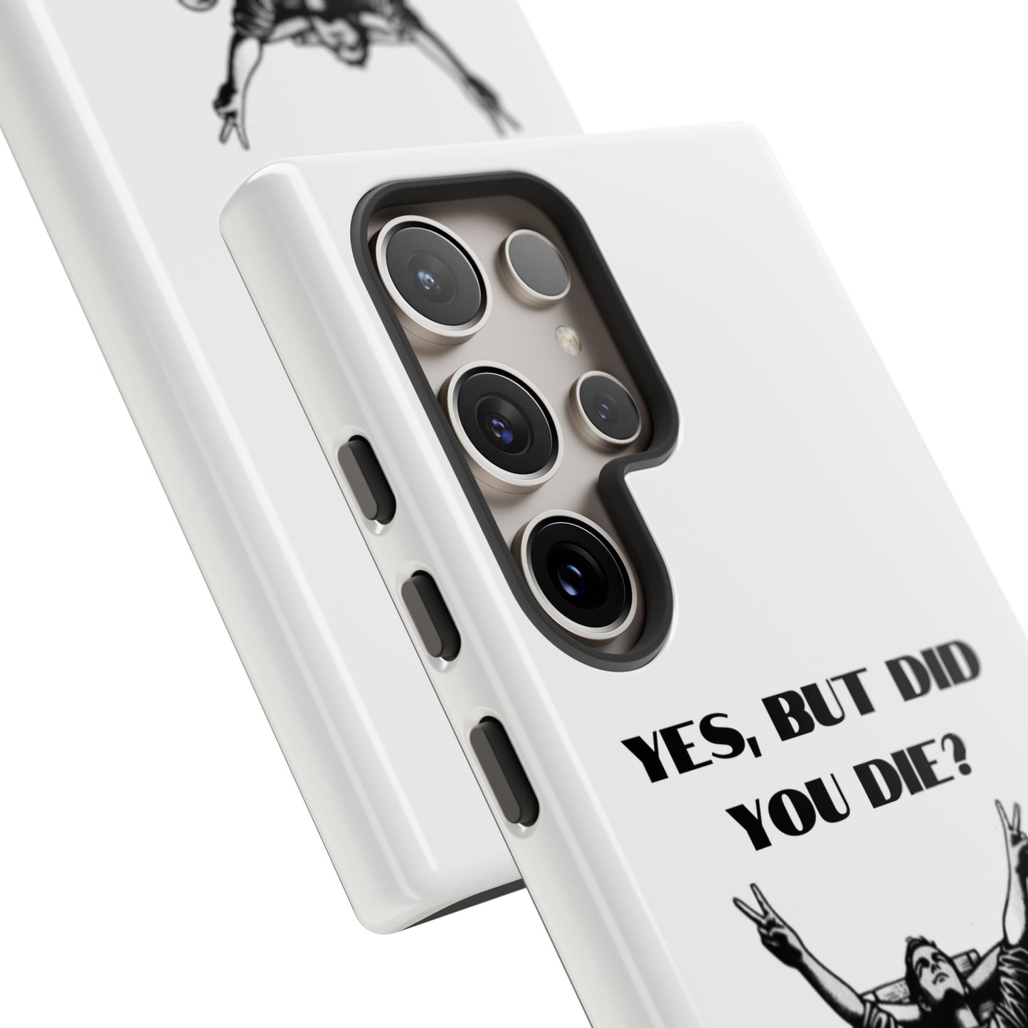 "Yes, But Did You Die?" - Cell phone case