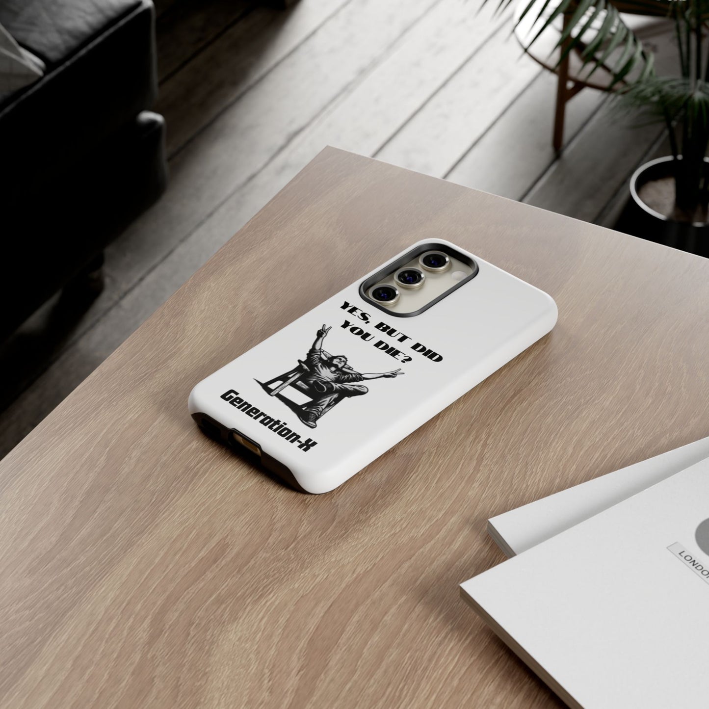 "Yes, But Did You Die?" - Cell phone case