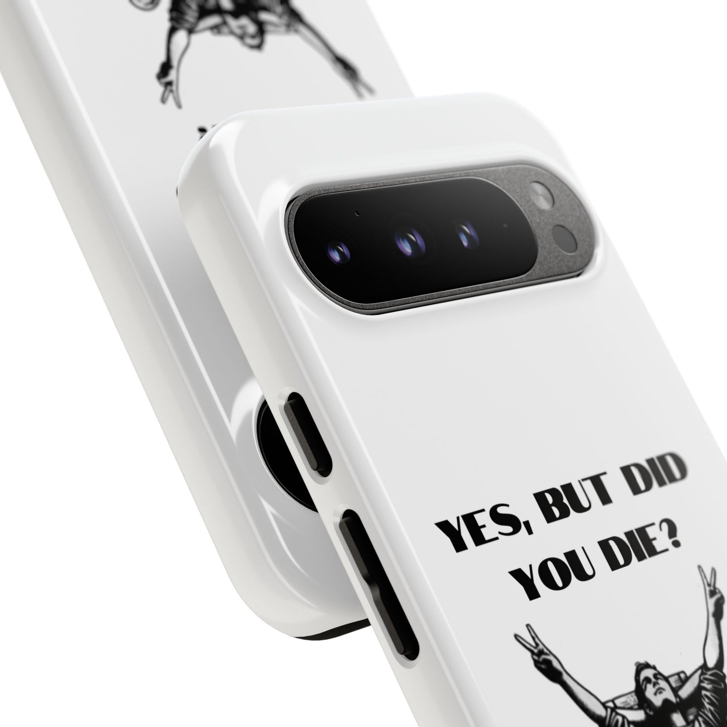 "Yes, But Did You Die?" - Cell phone case