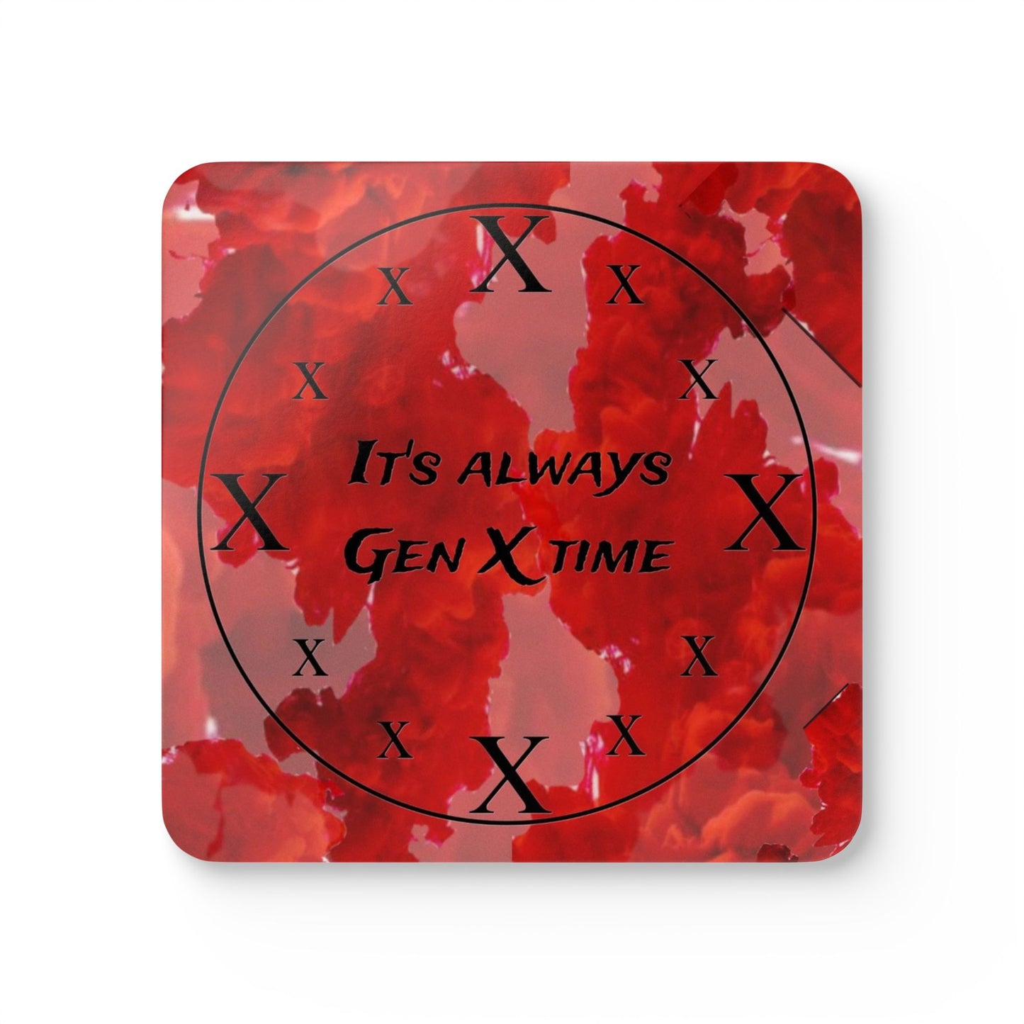 "It's Always Gen X Time"- Set of four- Corkwood Coasters