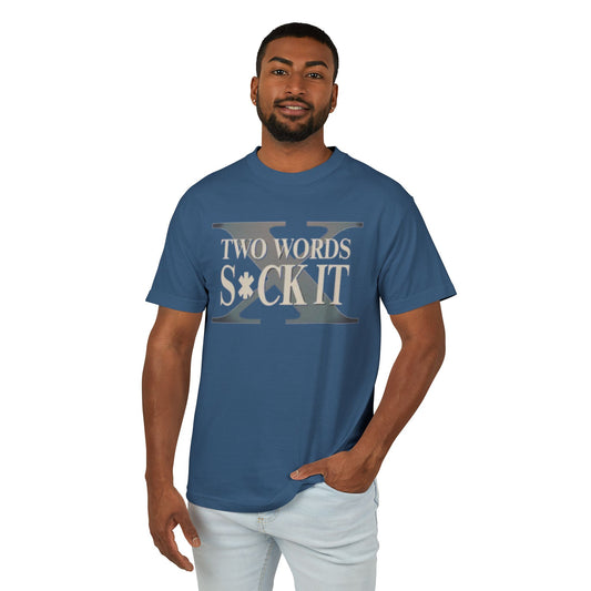 Two Words: "Suck It"- unisex T