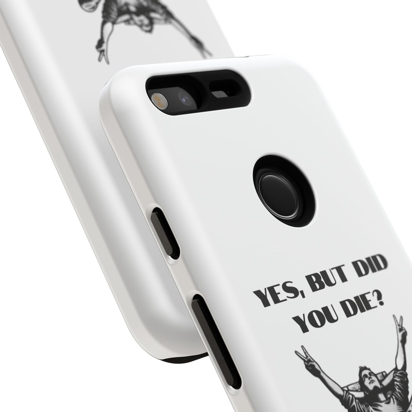 "Yes, But Did You Die?" - Cell phone case
