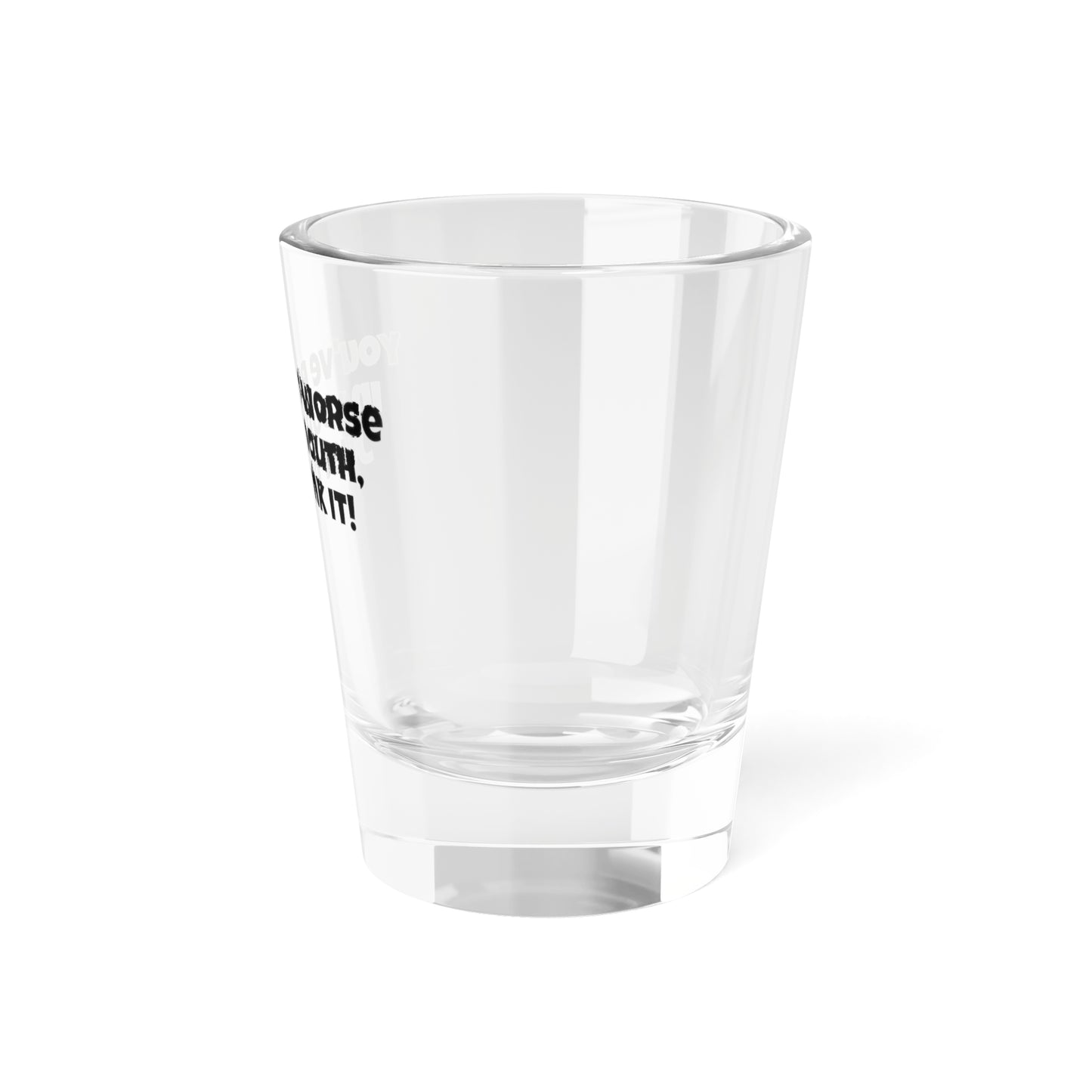 "You've put worse in your mouth, just drink it"