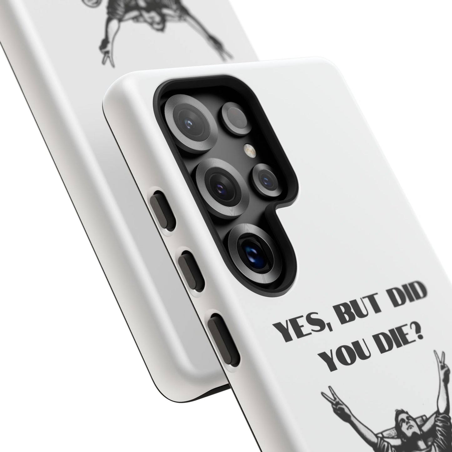 "Yes, But Did You Die?" - Cell phone case