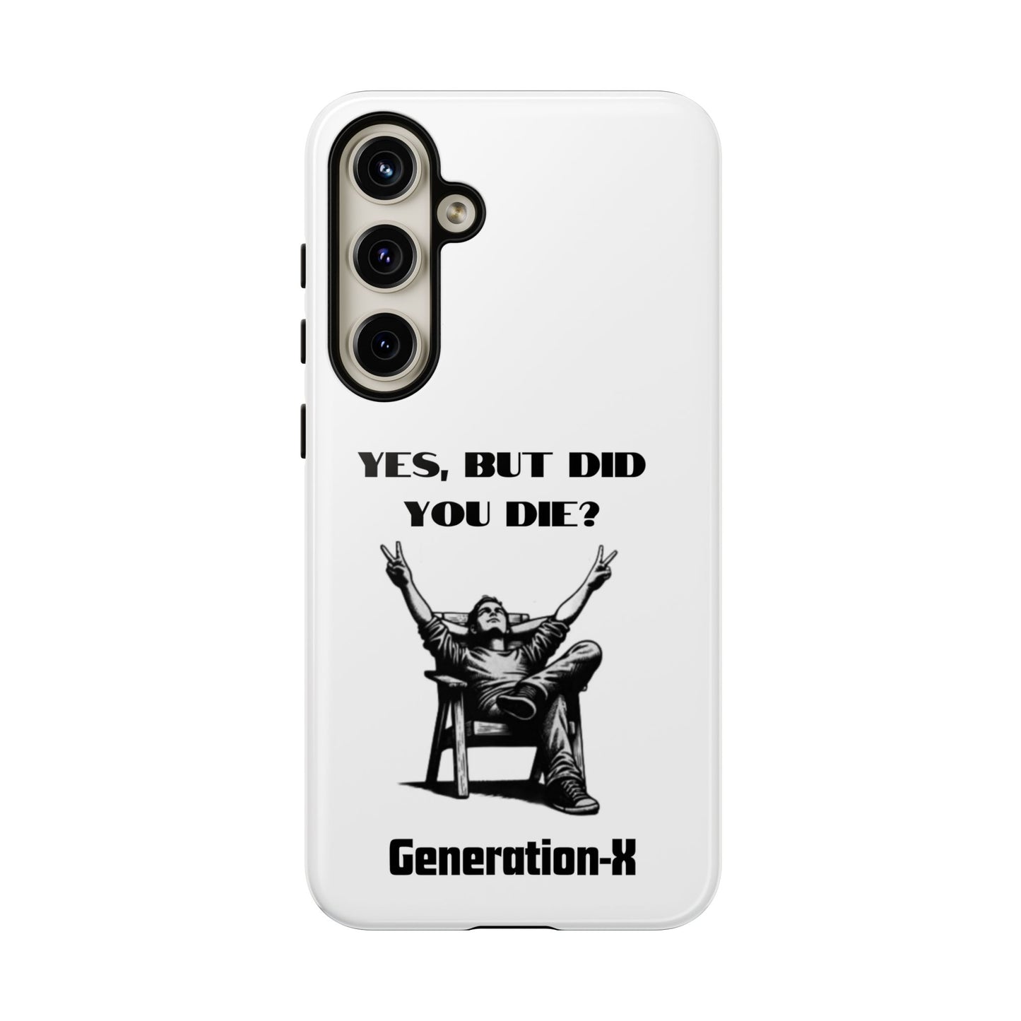 "Yes, But Did You Die?" - Cell phone case
