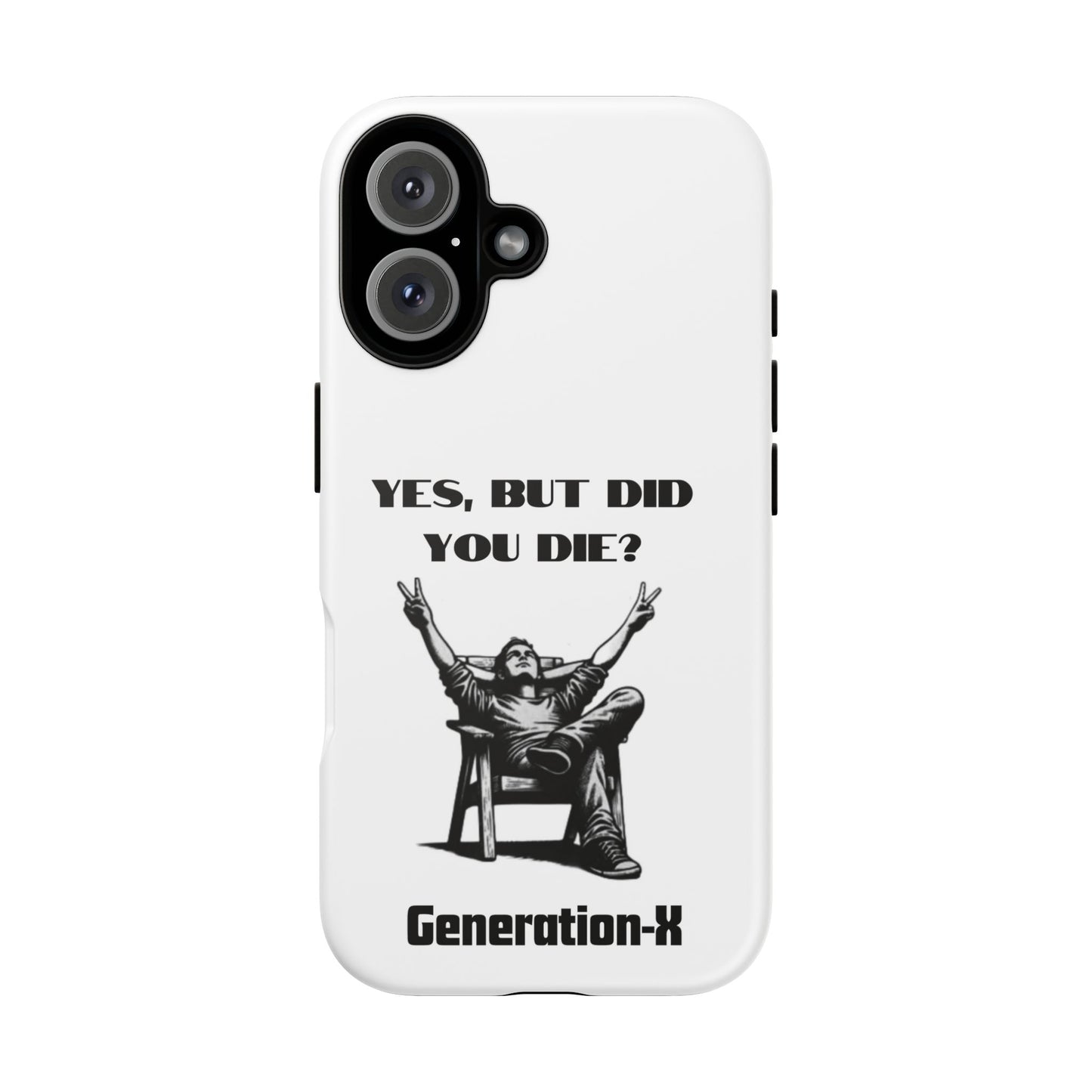 "Yes, But Did You Die?" - Cell phone case