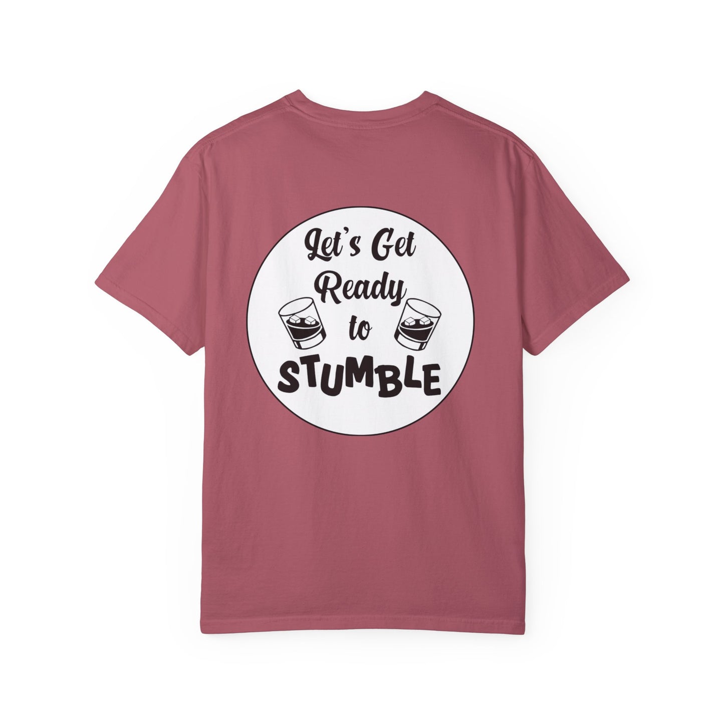 Get Ready To Stumble- Unisex Garment-Dyed T-Shirt – Let's Get Ready to Stumble