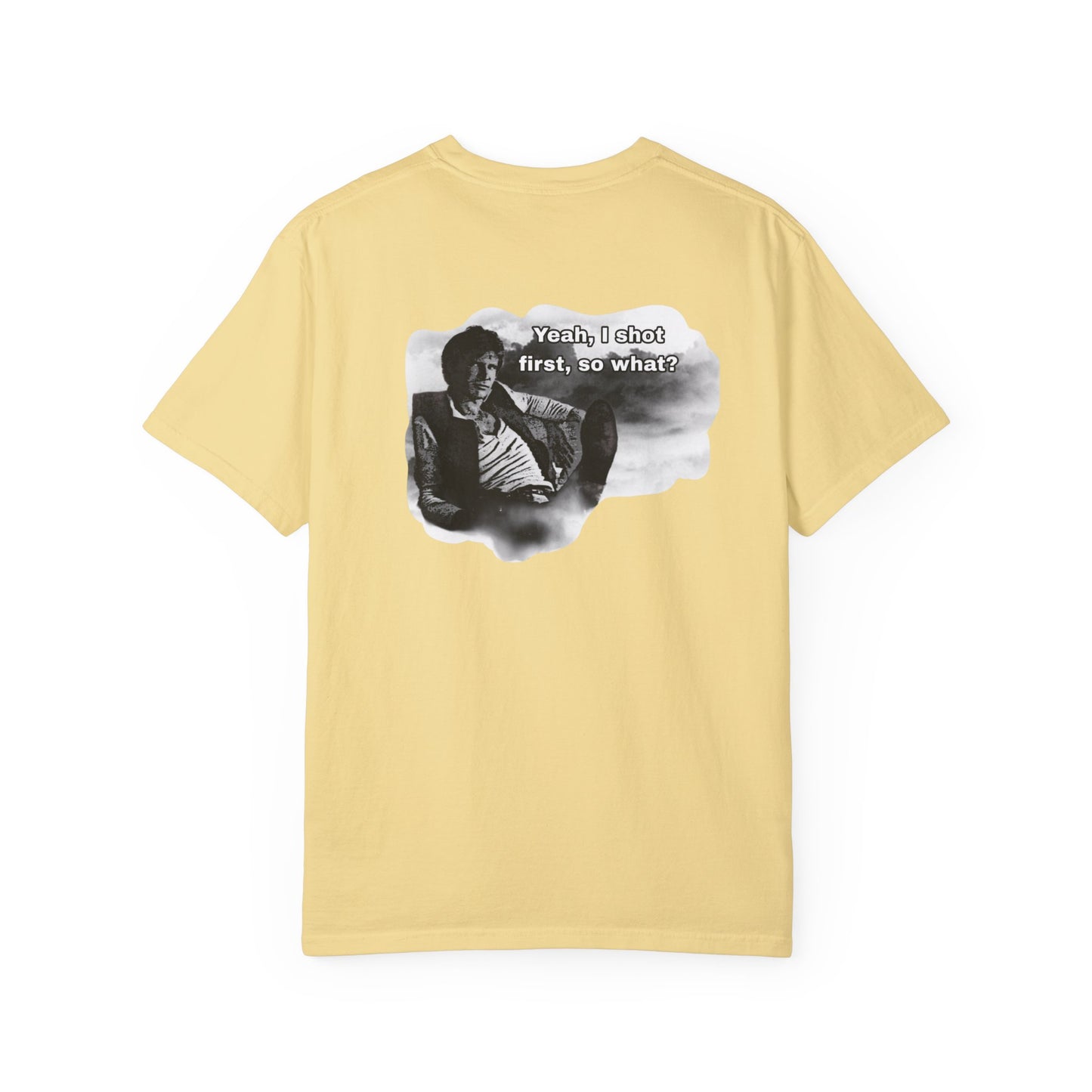 "Yeah, I shot first, so what?- GXT- Universal shirt