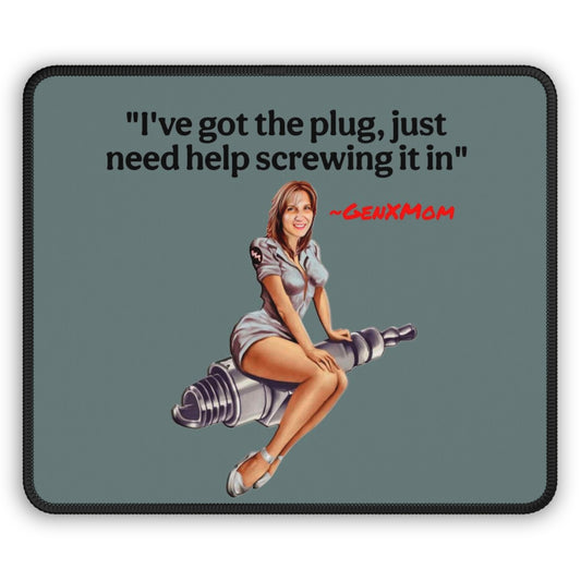 'I've Got the Plug, Just Need Help Screwing It In' Mouse Pad -