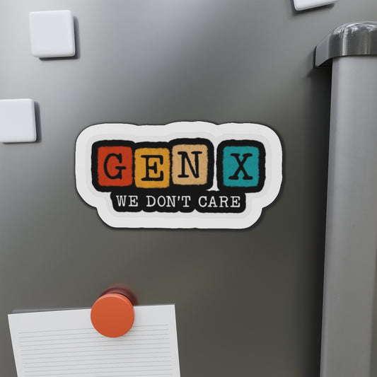 Gen X We Don't Care Die-Cut Magnet - Retro Vibe for Generation X Fans