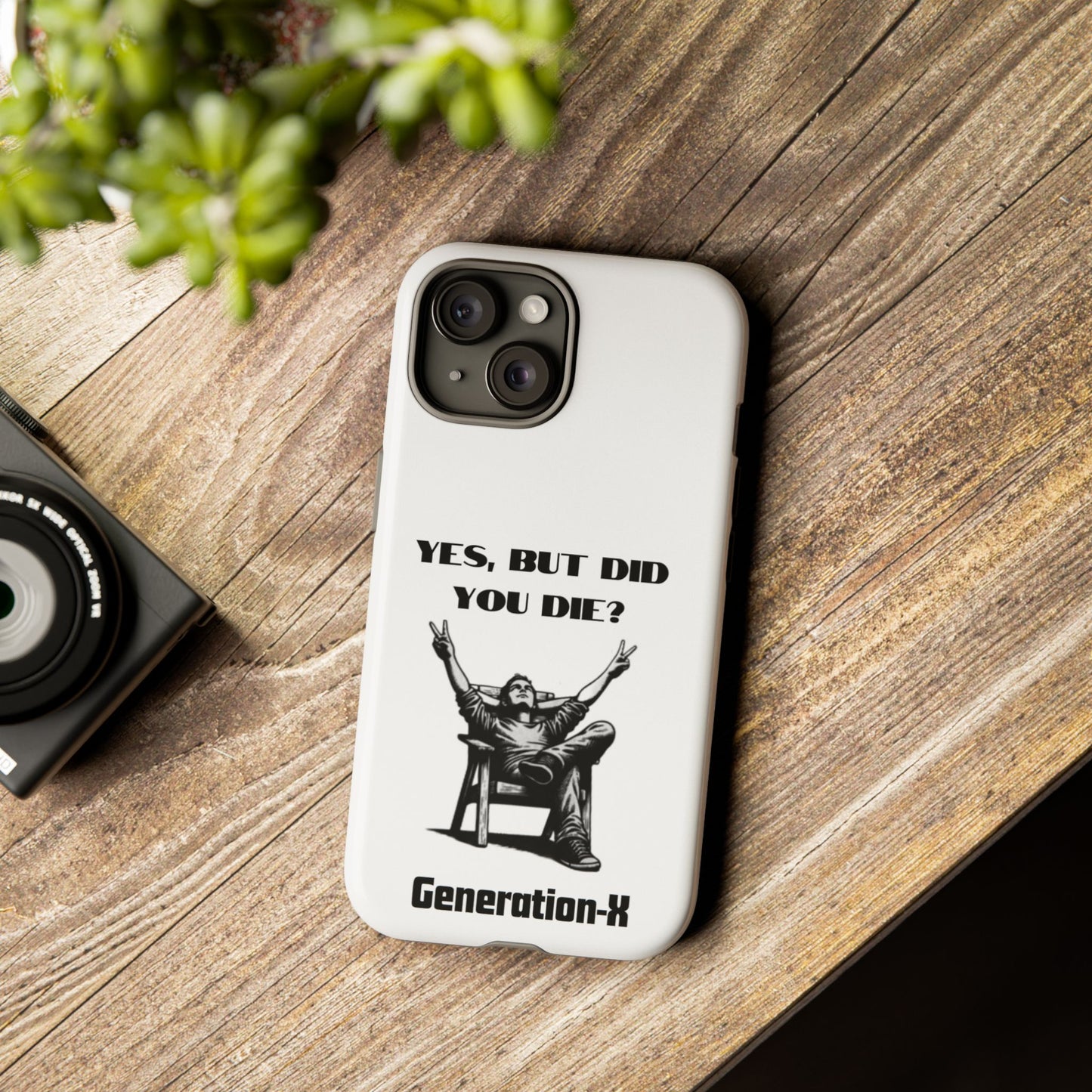 "Yes, But Did You Die?" - Cell phone case
