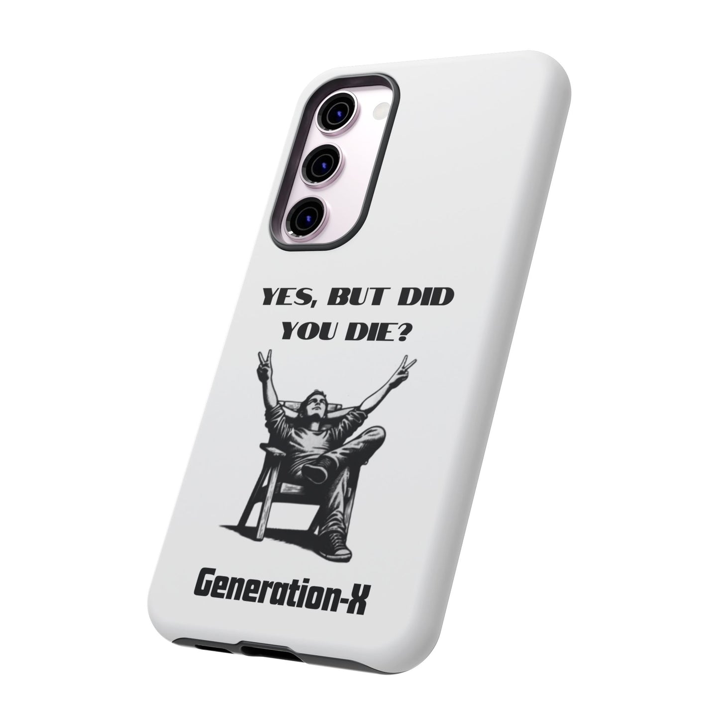 "Yes, But Did You Die?" - Cell phone case