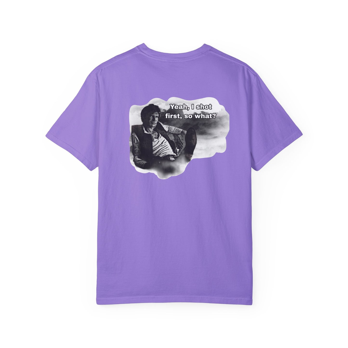 "Yeah, I shot first, so what?- GXT- Universal shirt