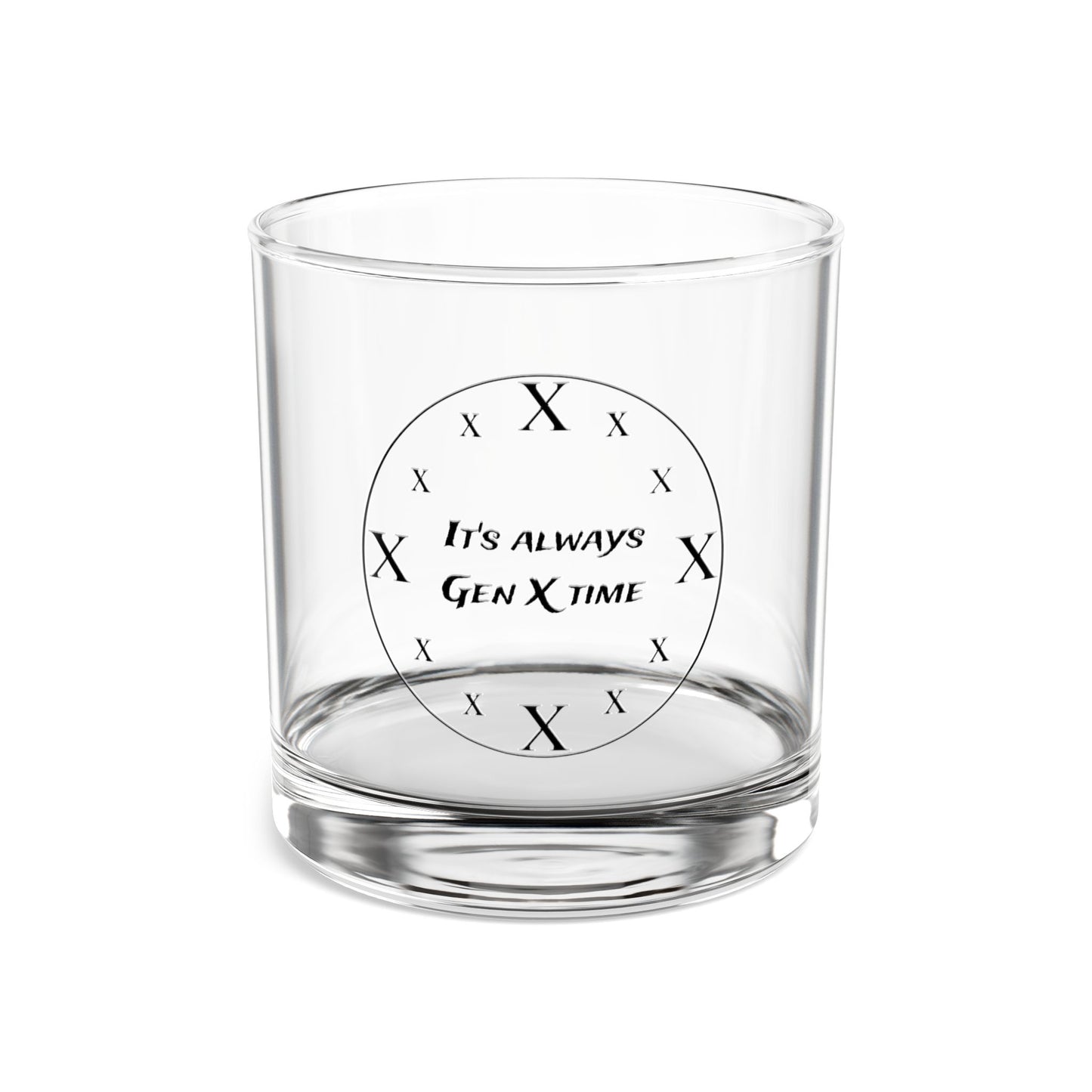 It's always Gen X Time - Rock Glass