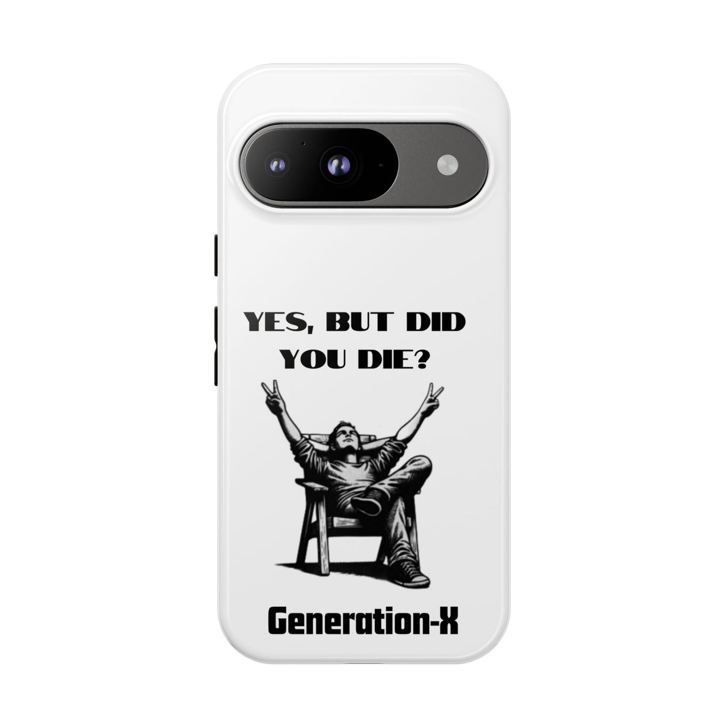 "Yes, But Did You Die?" - Cell phone case