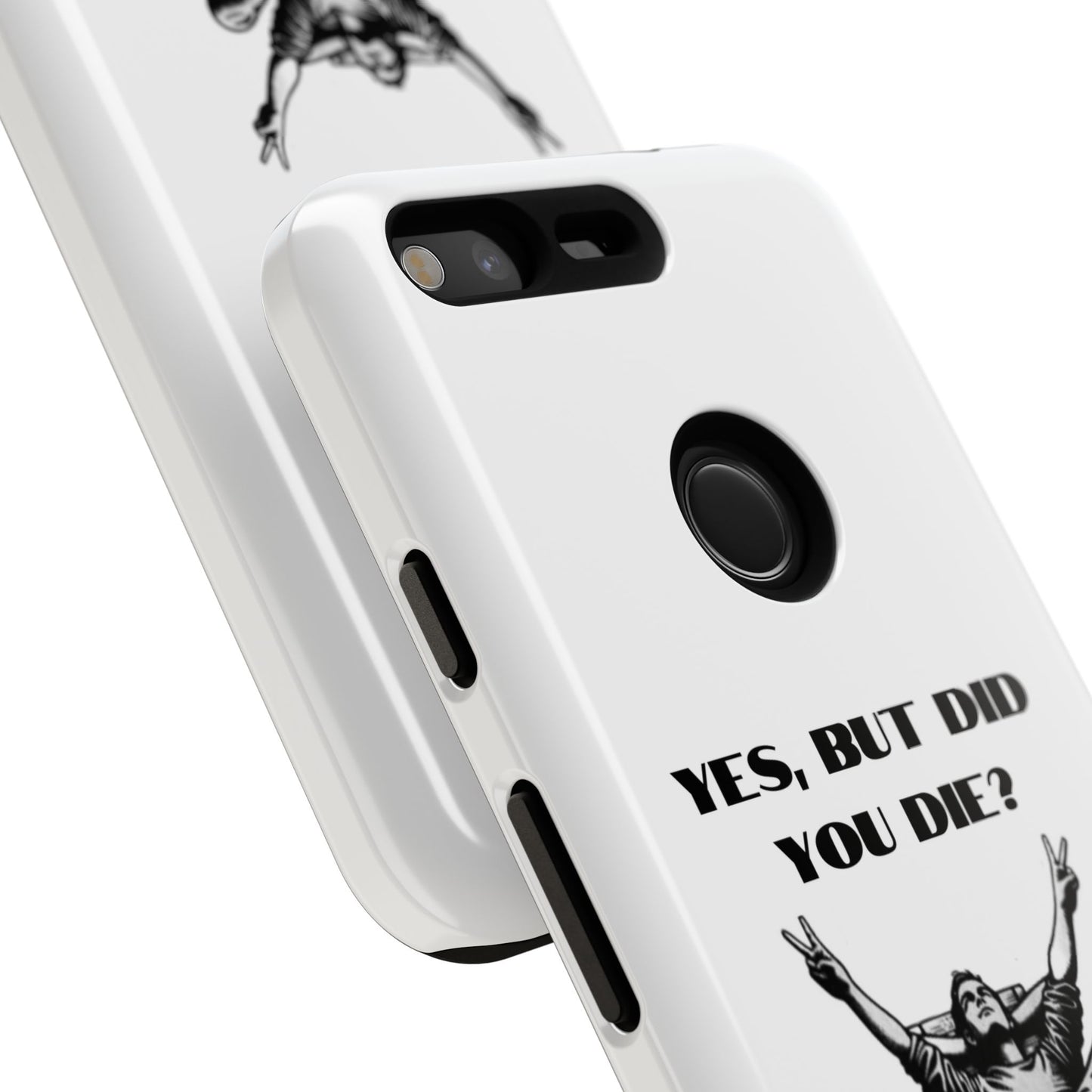 "Yes, But Did You Die?" - Cell phone case