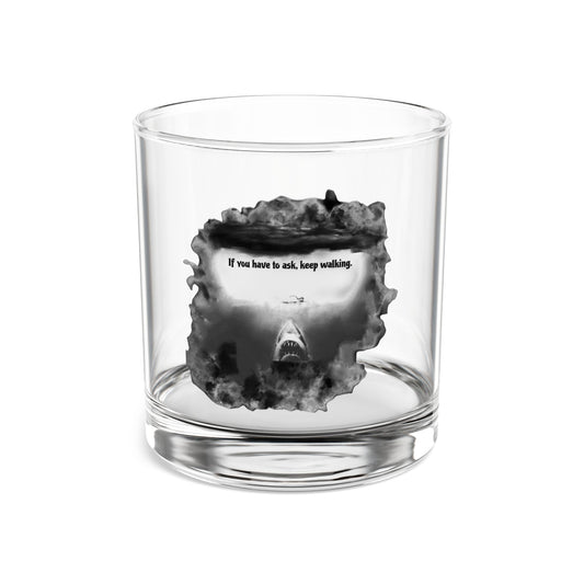They don't know Jaws? - 'If You Have to Ask, Keep Walking' -  Whiskey Lovers Rock Glass